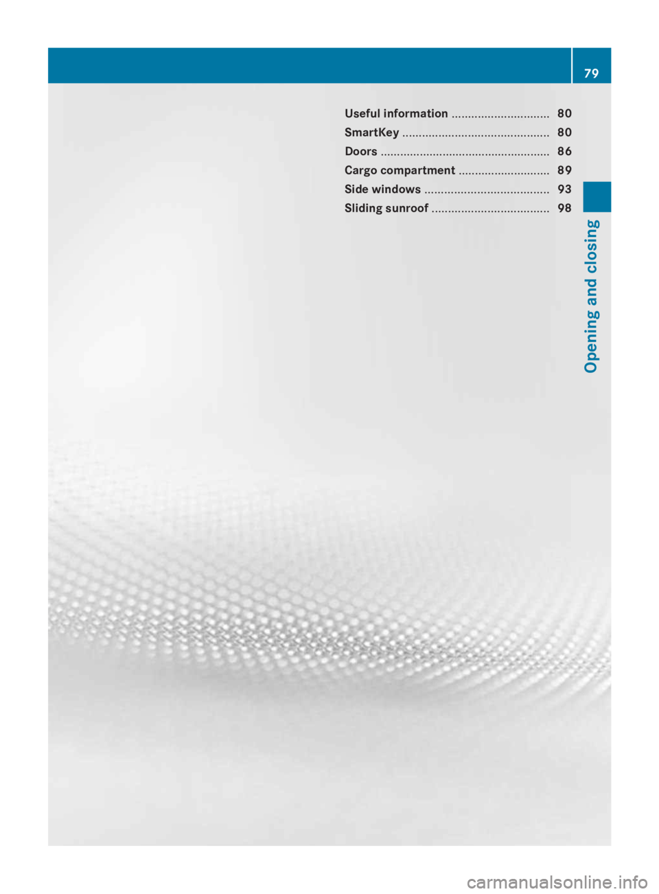 MERCEDES-BENZ GL 2014  Owners Manual Useful information..............................80
SmartKey.............................................80
Doors....................................................86
Cargo compartment................