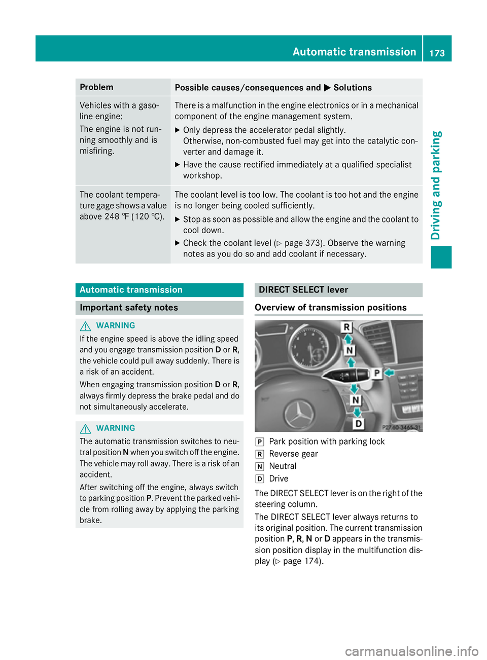 MERCEDES-BENZ GL 2016  Owners Manual Problem
Possible causes/consequences and �P Solutions
Vehicles with a gaso-
line engine:
The engine is not run-
ning smoothly and is
misfiring. There is a malfunction in the engine electronics or in a