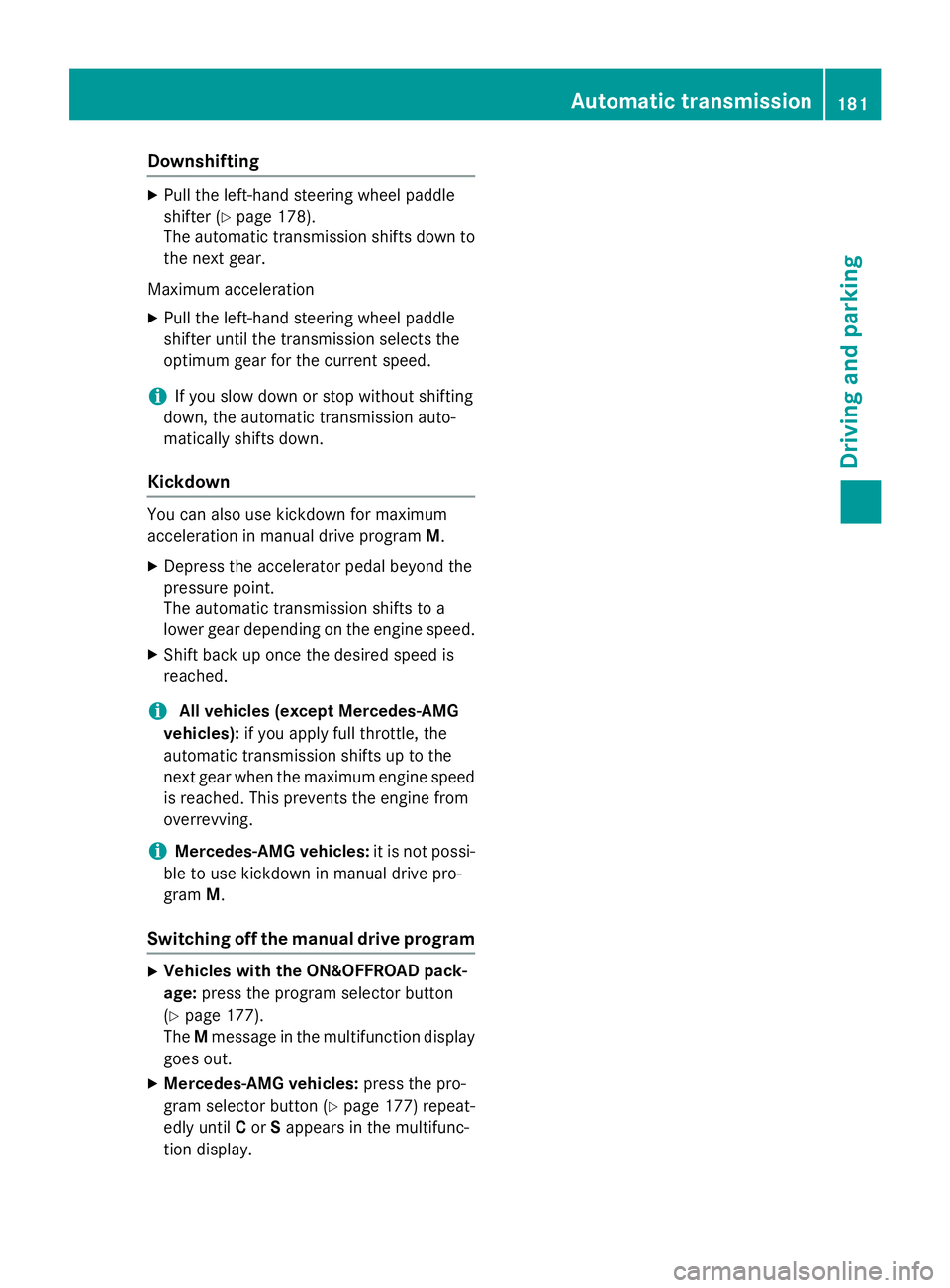 MERCEDES-BENZ GL 2016  Owners Manual Downshifting X
Pull th e left-han d steerin g whee l paddle
shifter ( Y
page 178).
The automatic transmissio n shift s down to
th e next gear .
Maximum acceleration X
Pull th e left-han d steerin g wh