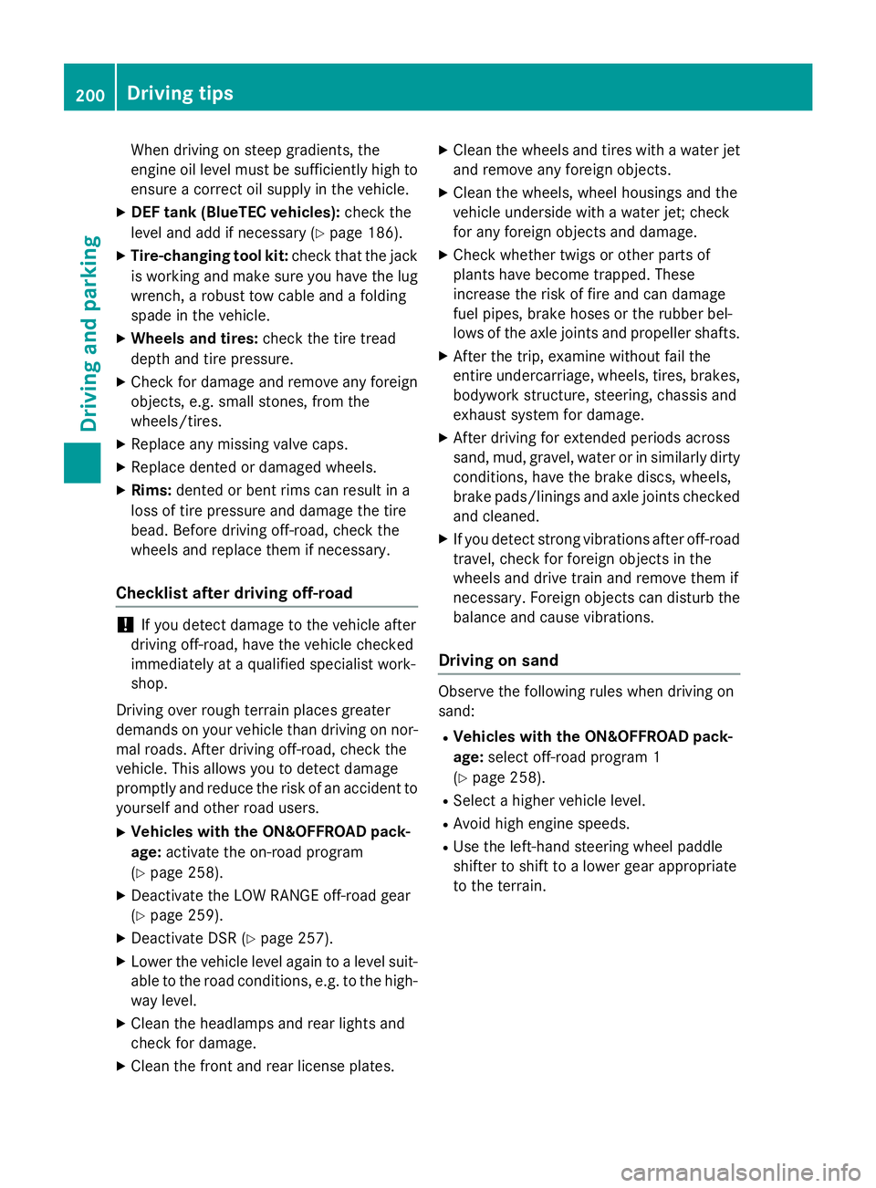 MERCEDES-BENZ GL 2016 Owners Manual When driving on steep gradients, the
engine oil level must be sufficiently high to
ensure a correct oil supply in the vehicle. X
DEF tank (BlueTEC vehicles): check the
level and add if necessary ( Y
p MERCEDES-BENZ GL 2016 Owners Manual When driving on steep gradients, the
engine oil level must be sufficiently high to
ensure a correct oil supply in the vehicle. X
DEF tank (BlueTEC vehicles): check the
level and add if necessary ( Y
p