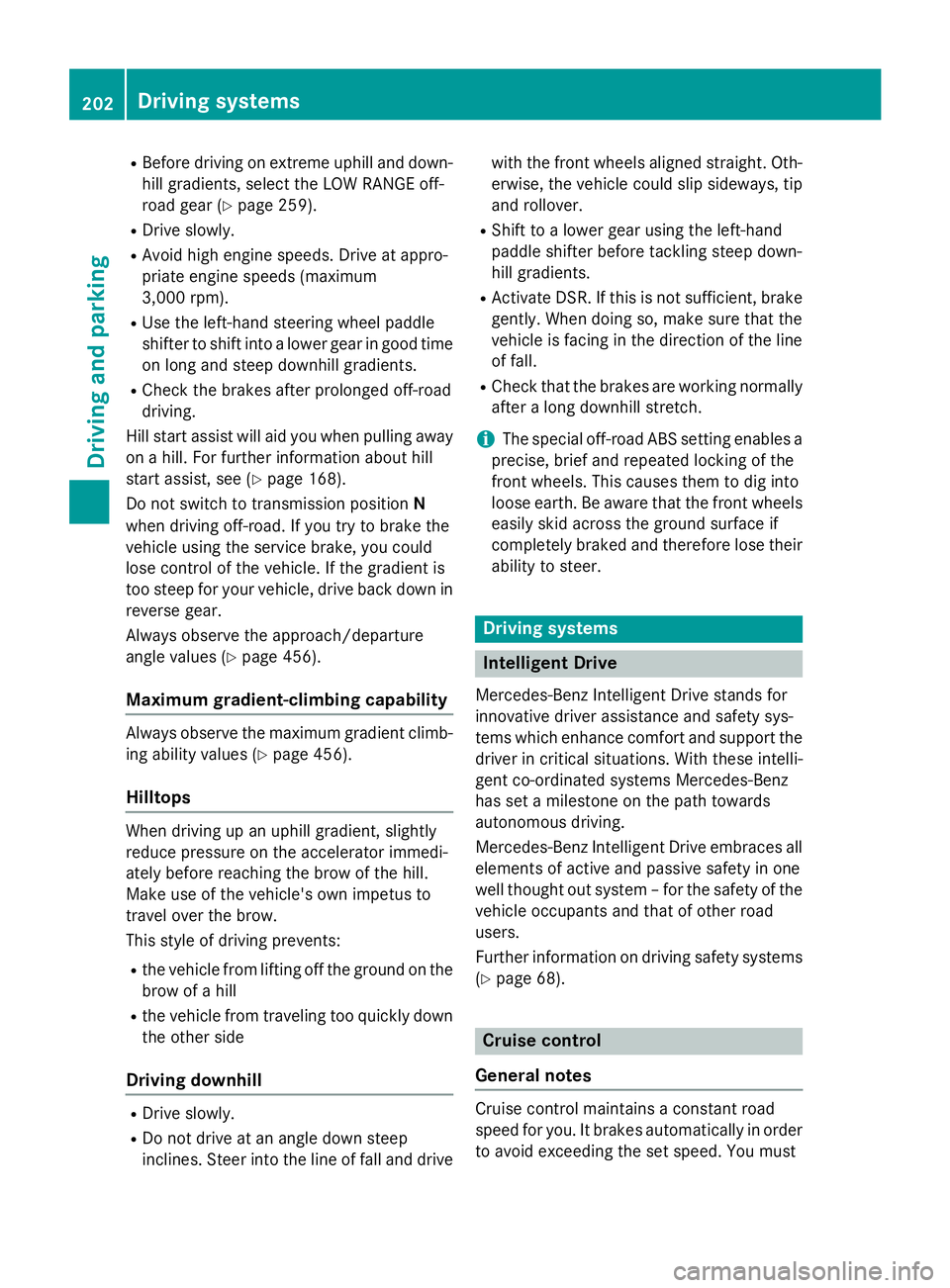 MERCEDES-BENZ GL 2016 Owners Manual R
Before driving on extreme uphill and down-
hill gradients, select the LOW RANGE off-
road gear ( Y
page 259).R
Drive slowly. R
Avoid high engine speeds. Drive at appro-
priate engine speeds (maximum MERCEDES-BENZ GL 2016 Owners Manual R
Before driving on extreme uphill and down-
hill gradients, select the LOW RANGE off-
road gear ( Y
page 259).R
Drive slowly. R
Avoid high engine speeds. Drive at appro-
priate engine speeds (maximum