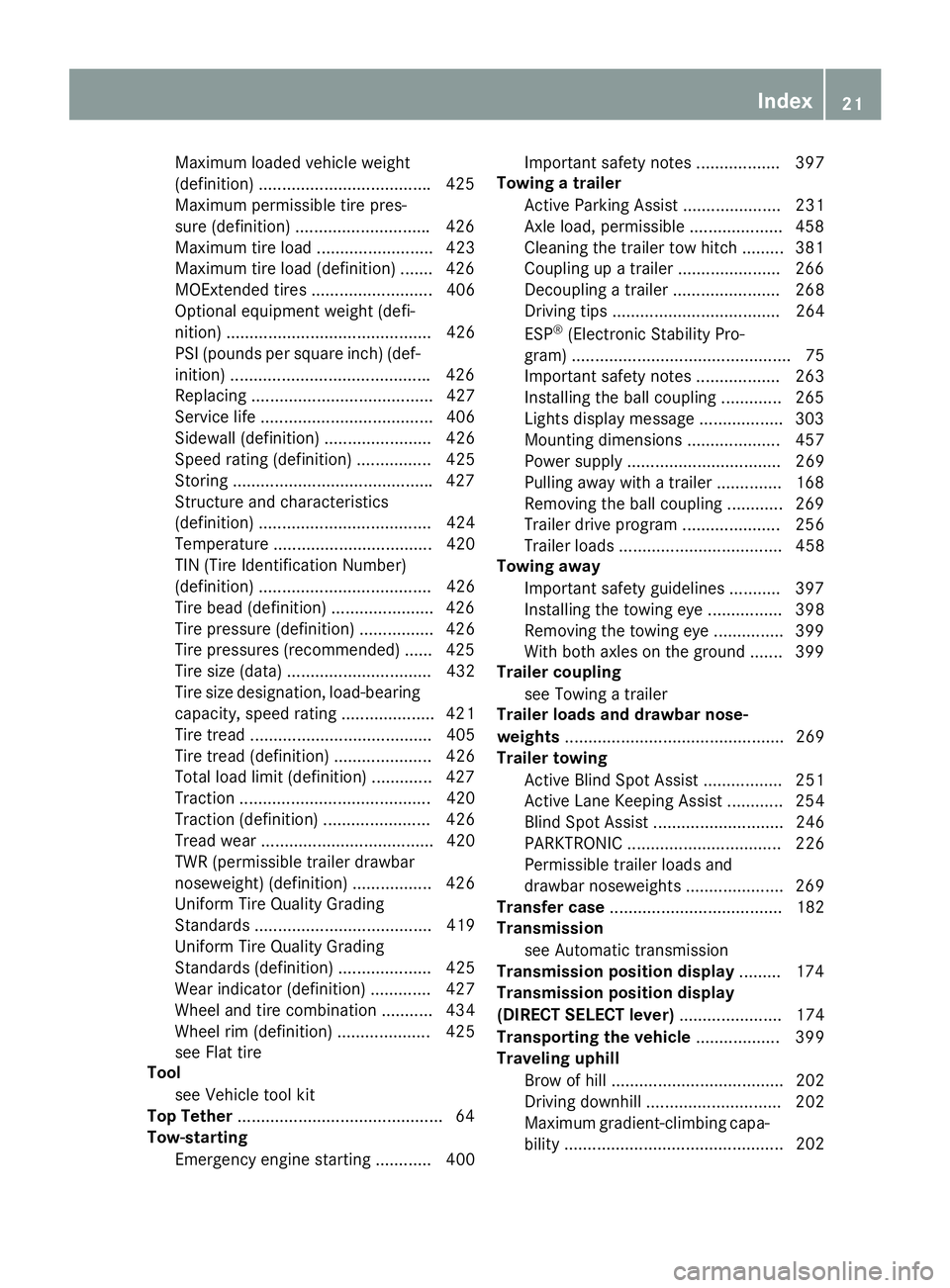 MERCEDES-BENZ GL 2016  Owners Manual Maximum loaded vehicle weight
(definition) .................................... .4 25
Maximum permissible tire pres-
sure (definition) ............................ .4 26
Maximum tire load ............