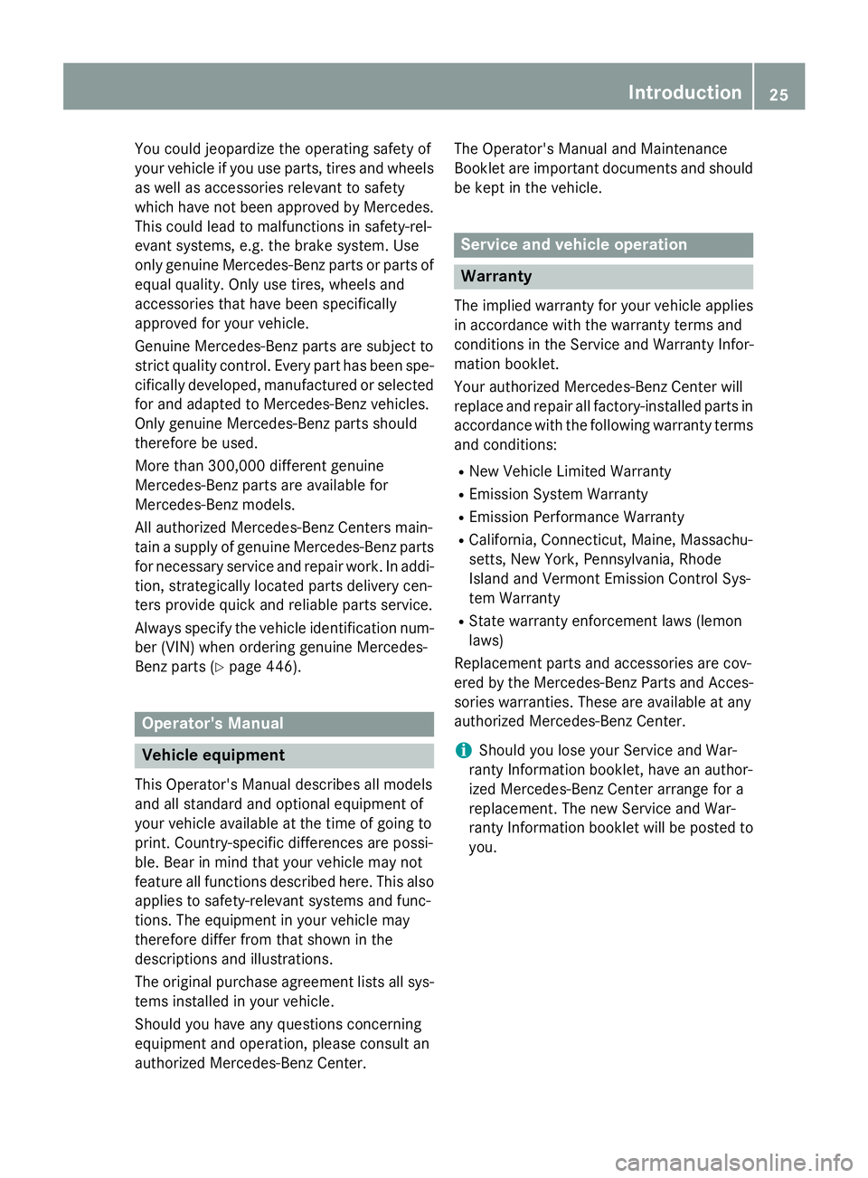 MERCEDES-BENZ GL 2016  Owners Manual You could jeopardize the operating safety of
your vehicle if you use parts, tires and wheels
as well as accessories relevant to safety
which have not been approved by Mercedes.
This could lead to malf