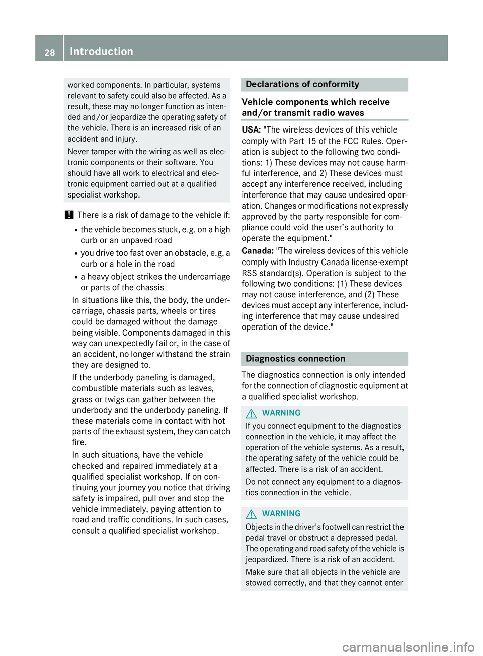 MERCEDES-BENZ GL 2016  Owners Manual worked components. In particular, systems
relevant to safety could also be affected. As a
result, these may no longer function as inten-
ded and/or jeopardize the operating safety of
the vehicle. Ther