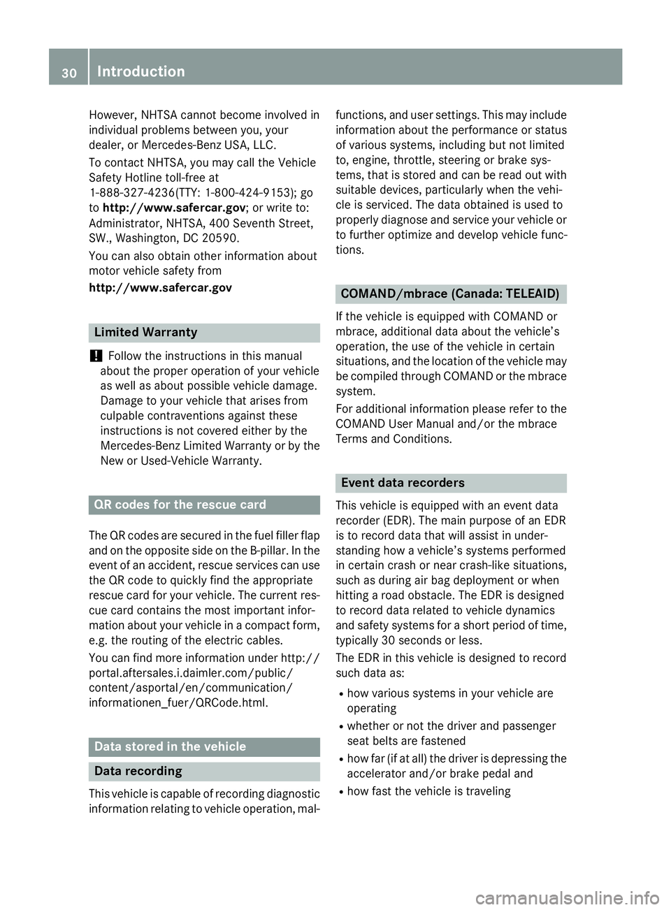MERCEDES-BENZ GL 2016  Owners Manual However, NHTSA cannot become involved in
individual problems between you, your
dealer, or Mercedes-Benz USA, LLC.
To contact NHTSA, you may call the Vehicle
Safety Hotline toll-free at
1-888-327-4236(
