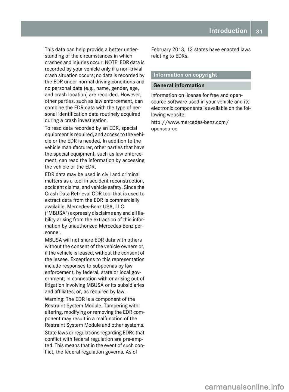 MERCEDES-BENZ GL 2016  Owners Manual This data can help provide a better under-
standing of the circumstances in which
crashes and injuries occur. NOTE: EDR data is
recorded by your vehicle only if a non-trivial
crash situation occurs; n