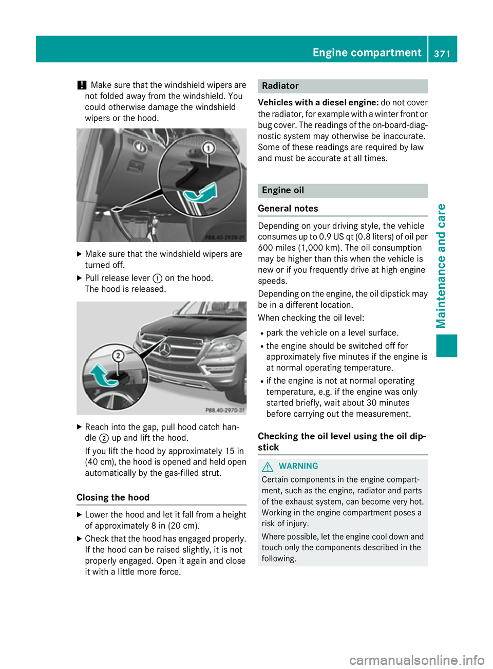 MERCEDES-BENZ GL 2016  Owners Manual ! Make sure that the windshield wipers are
not folded away from the windshield. You
could otherwise damage the windshield
wipers or the hood. X
Make sure that the windshield wipers are
turned off. X
P