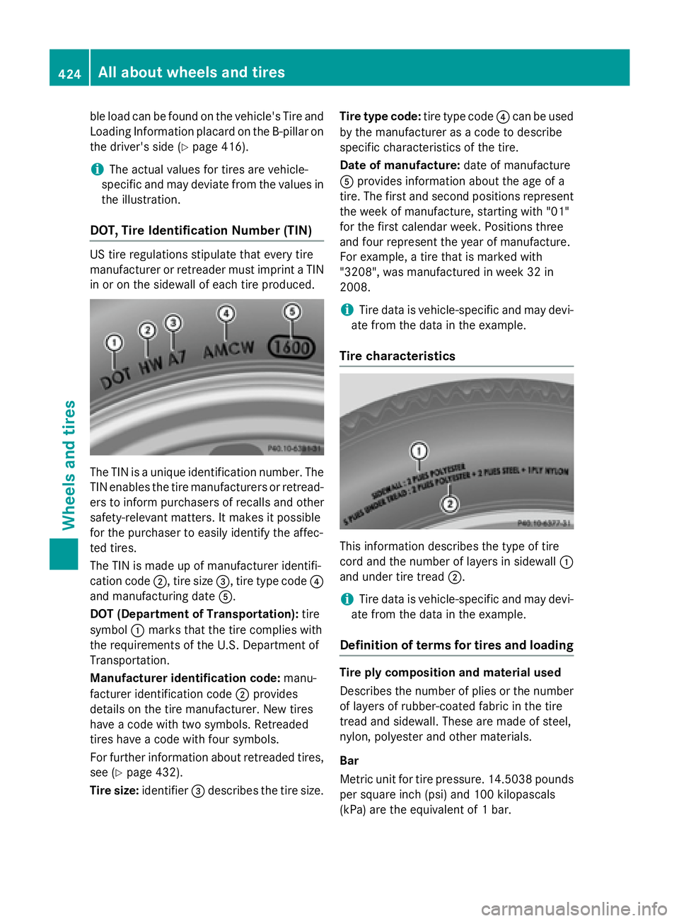 MERCEDES-BENZ GL 2016  Owners Manual ble load can be found on the vehicle's Tire and
Loading Information placard on the B-pillar on
the driver's side ( Y
page 416).
i The actual values for tires are vehicle-
specific and may devi