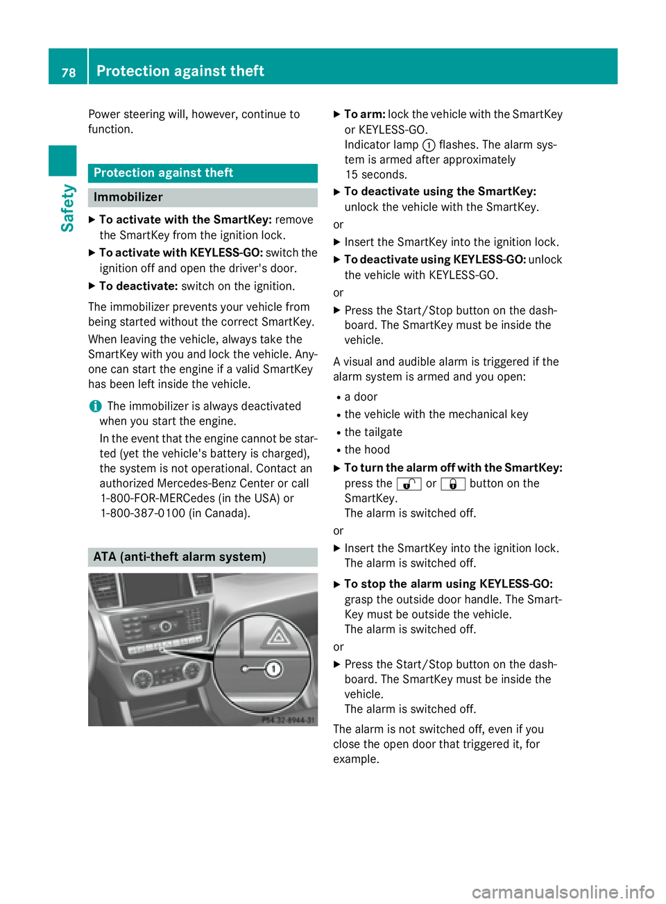 MERCEDES-BENZ GL 2016  Owners Manual Power steering will, however, continue to
function.
Protection against theft
Immobilizer X
To activate with the SmartKey: remove
the SmartKey from the ignition lock. X
To activate with KEYLESS-GO: swi