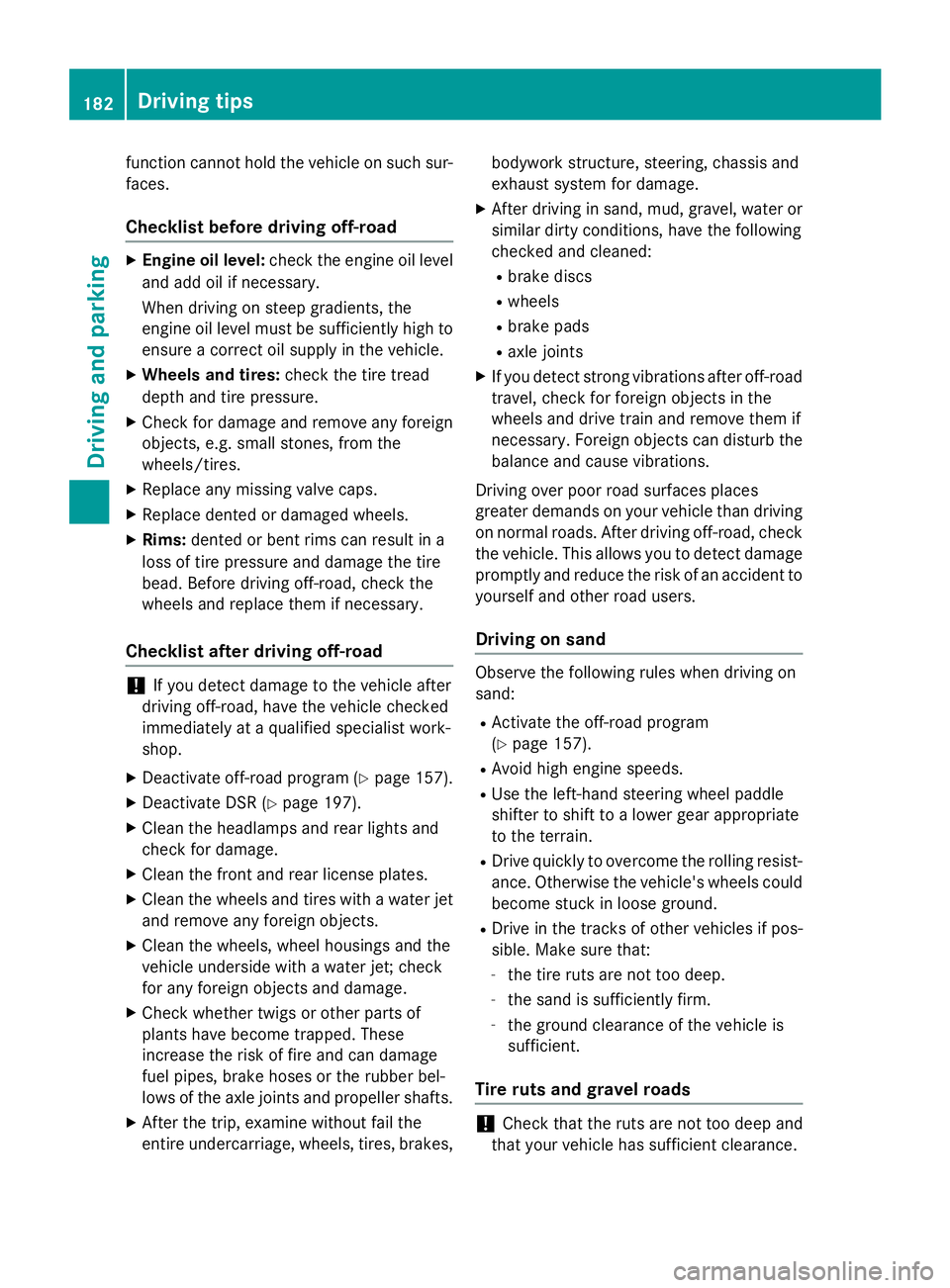 MERCEDES-BENZ GLA 2016 Owners Manual function cannot hold the vehicle on such sur-
faces.
Checklist before driving off-road X
Engine oil level: check the engine oil level
and add oil if necessary.
When driving on steep gradients, the
eng MERCEDES-BENZ GLA 2016 Owners Manual function cannot hold the vehicle on such sur-
faces.
Checklist before driving off-road X
Engine oil level: check the engine oil level
and add oil if necessary.
When driving on steep gradients, the
eng