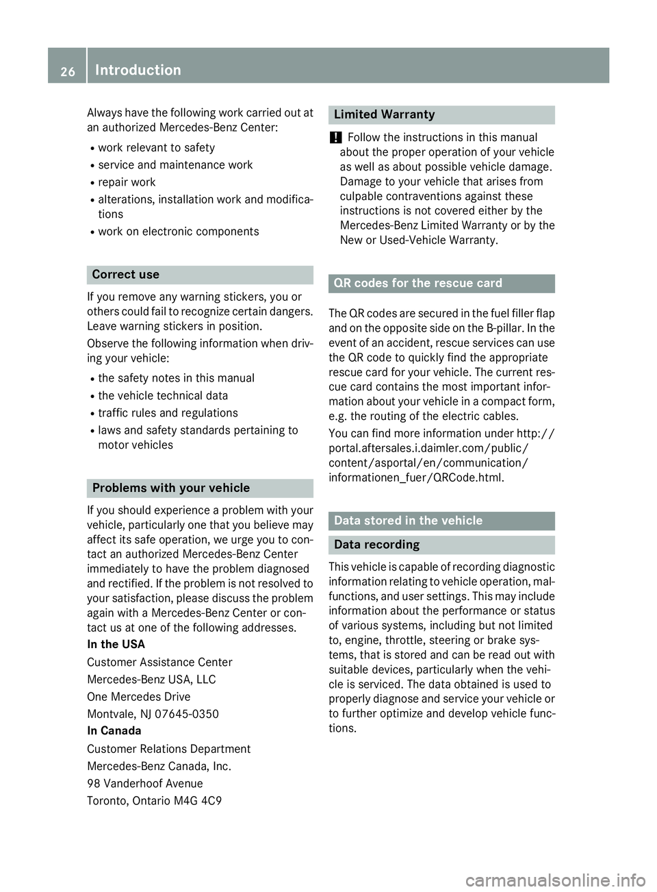 MERCEDES-BENZ GLA 2016  Owners Manual Always have the following work carried out at
an authorized Mercedes-Benz Center: R
work relevant to safety R
service and maintenance work R
repair work R
alterations, installation work and modifica-

