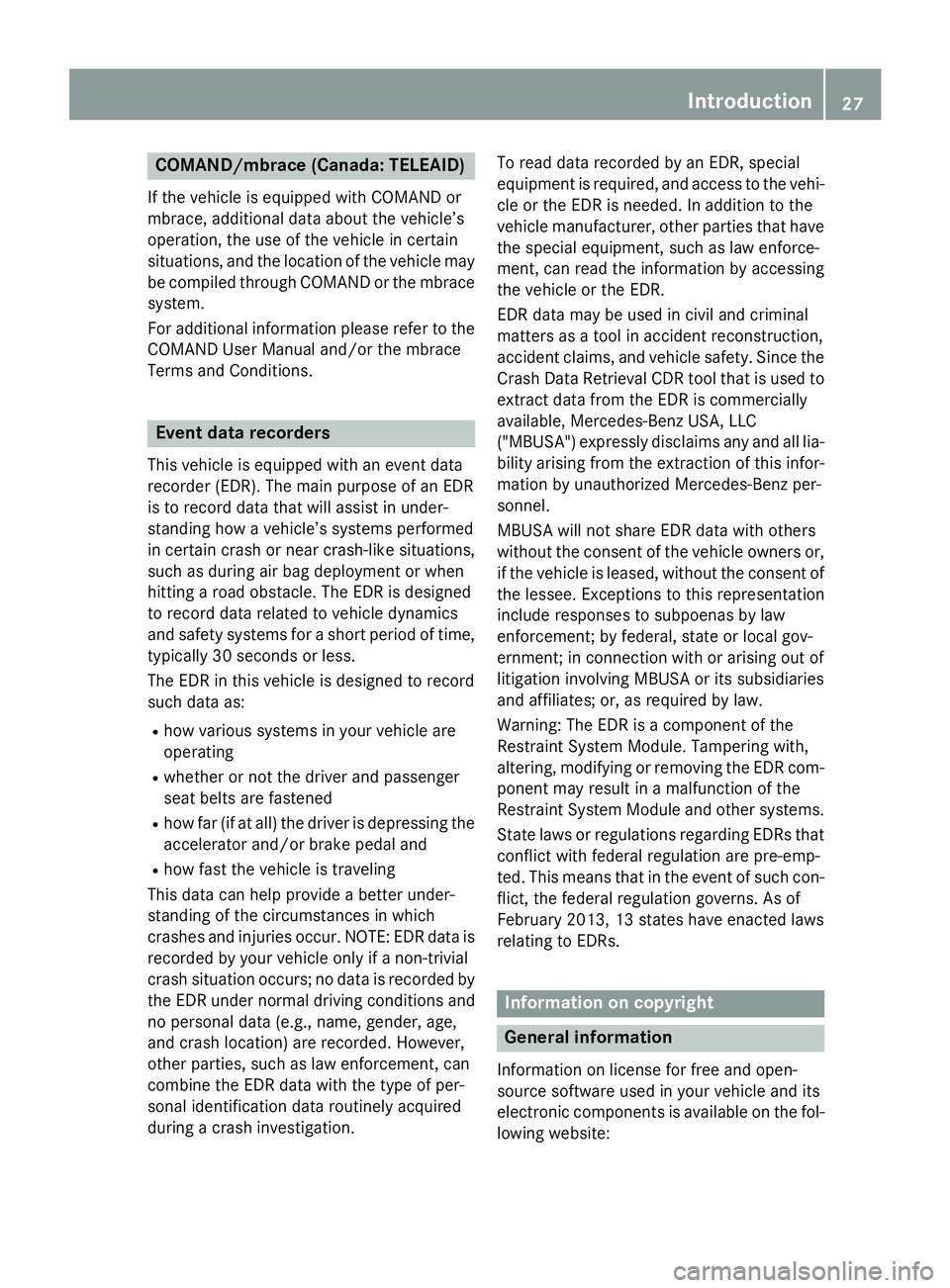 MERCEDES-BENZ GLA 2016  Owners Manual COMAND/mbrace (Canada: TELEAID) If the vehicle is equipped with COMAND or
mbrace, additional data about the vehicle’s
operation, the use of the vehicle in certain
situations, and the location of the