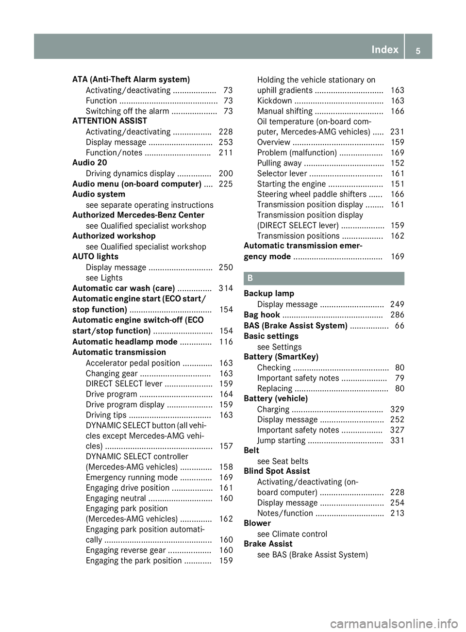 MERCEDES-BENZ GLA 2016  Owners Manual ATA (Anti-Theft Alarm system)
Activating/deactivating .................. .7 3
Function ........................................... 73
Switching off the alarm .................... 73
ATTENTION ASSIST
A