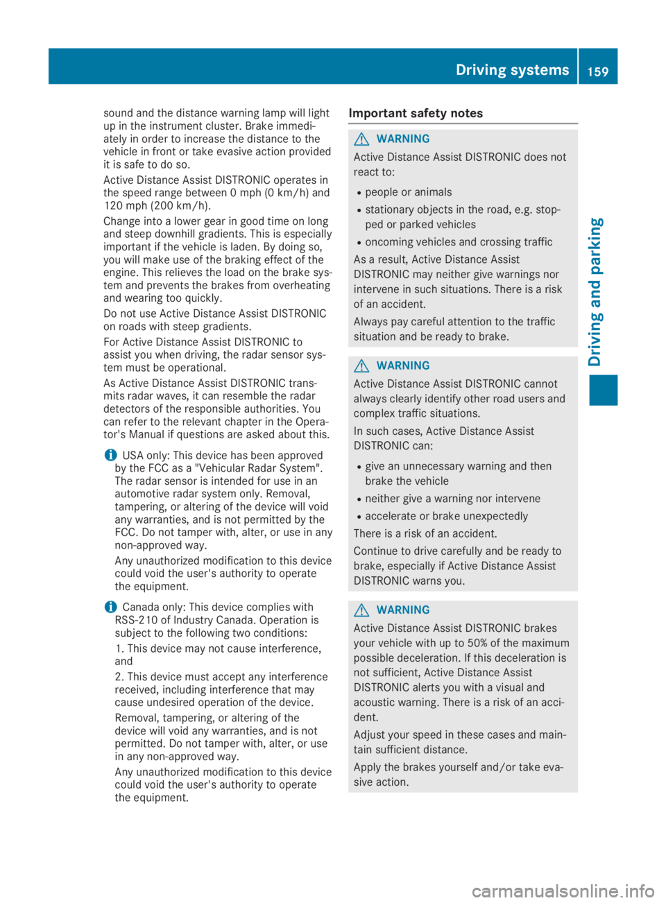 MERCEDES-BENZ GLA 2019  Owners Manual sound and the distance warning lamp will lightup in the instrument cluster. Brake immedi-ately in order to increase the distance to thevehicle in front or take evasive action providedit is safe to do 