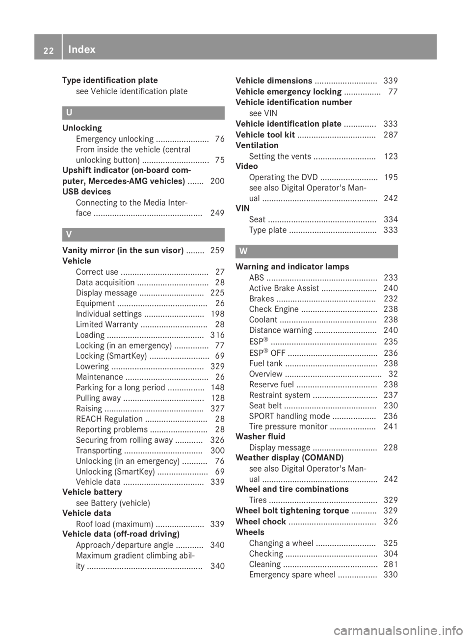 MERCEDES-BENZ GLA 2019  Owners Manual Type identification plate
see Vehicle identification plate
U
Unlocking
Emergency unlocking ....................... 76
From inside the vehicle (central
unlocking button) ............................. 7
