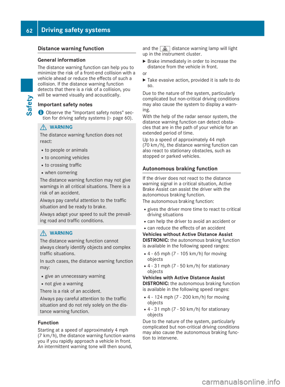 MERCEDES-BENZ GLA 2019 Owners Manual Distance warning function
General information
The distance warning function can help you tominimize the risk of a front-end collision with avehicle ahead or reduce the effects of such acollision. If t MERCEDES-BENZ GLA 2019 Owners Manual Distance warning function
General information
The distance warning function can help you tominimize the risk of a front-end collision with avehicle ahead or reduce the effects of such acollision. If t