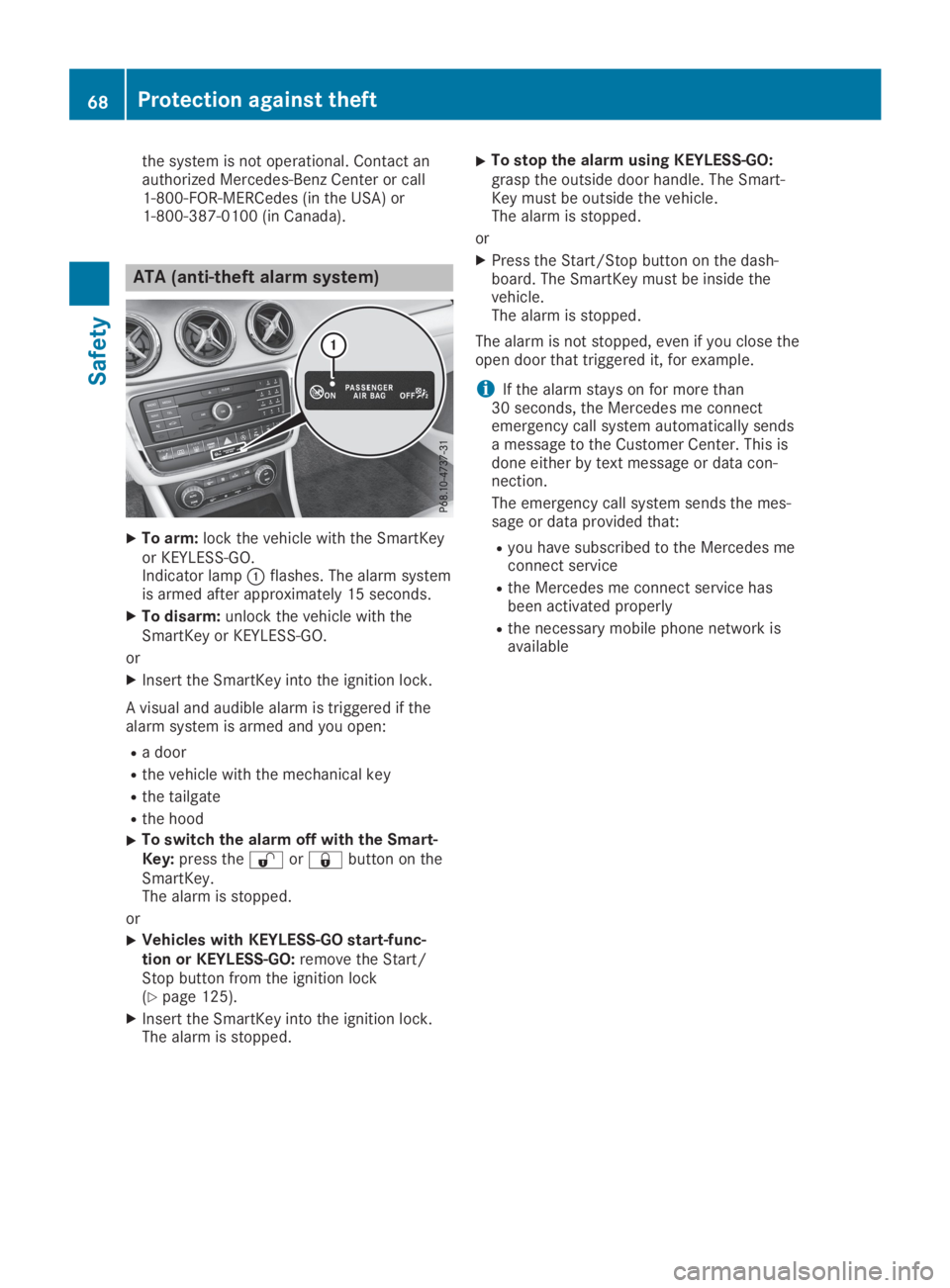 MERCEDES-BENZ GLA 2019  Owners Manual the system is not operational. Contact anauthorized Mercedes-Benz Center or call1-800-FOR-MERCedes (in the USA) or1-800-387-0100 (in Canada).
ATA (anti-theft alarm system)
XTo arm:lock the vehicle wit