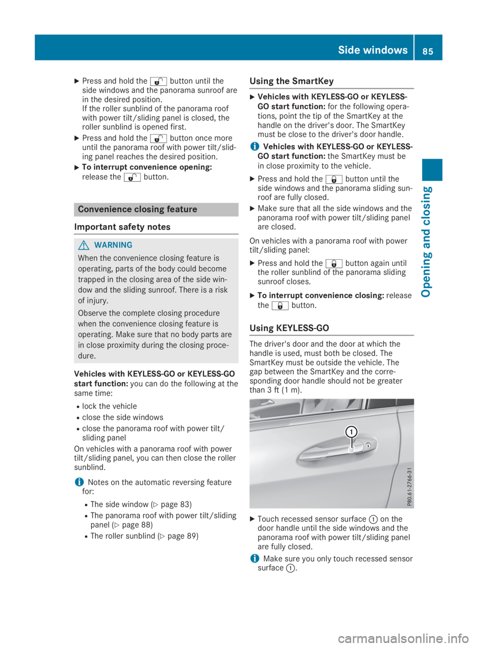 MERCEDES-BENZ GLA 2019  Owners Manual XPress and hold the�6button until theside windows and the panorama sunroof arein the desired position.If the roller sunblind of the panorama roofwith power tilt/sliding panel is closed, theroller sunb
