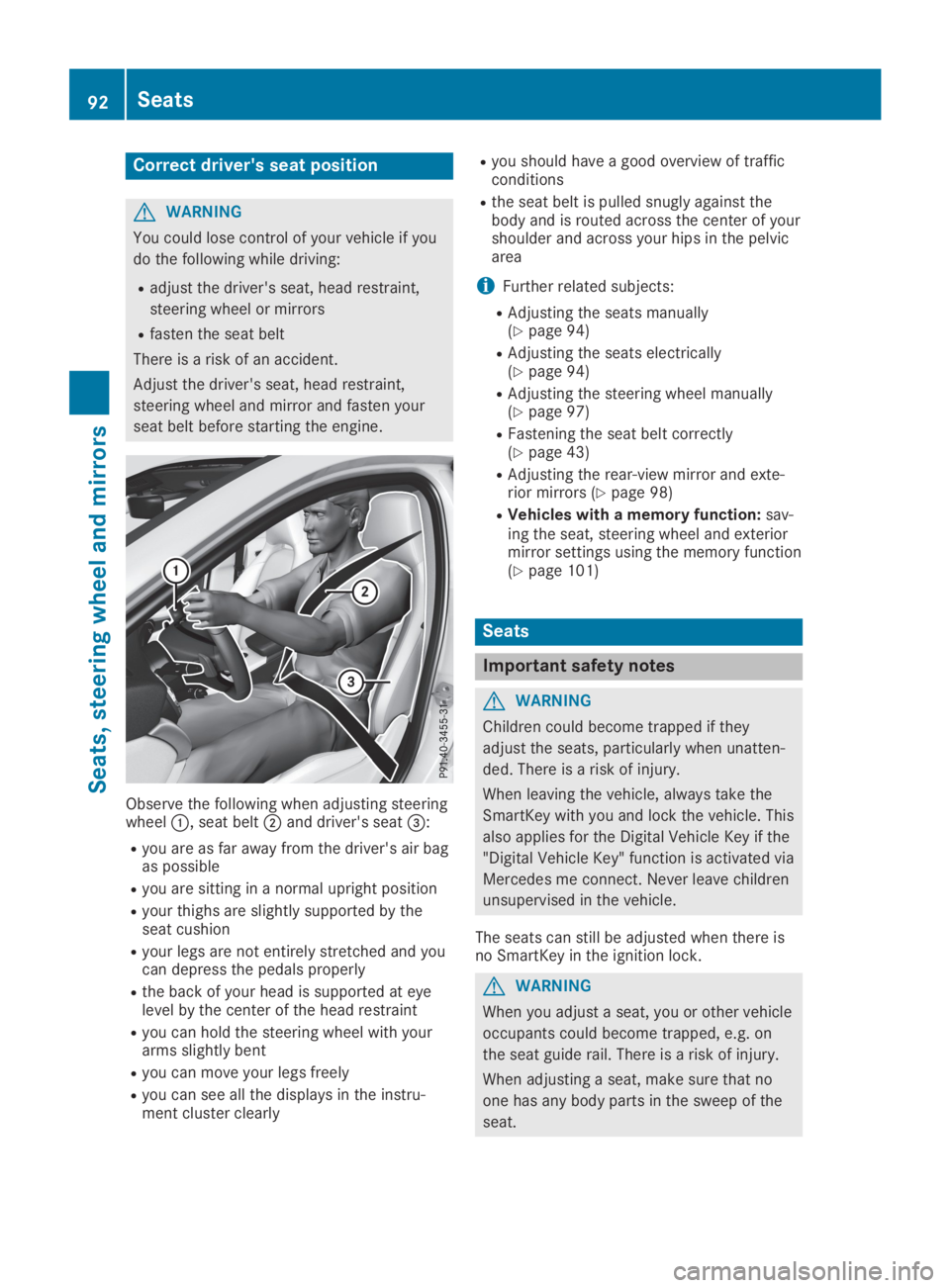 MERCEDES-BENZ GLA 2019  Owners Manual Correct driver's seat position
GWARNING
You could lose control of your vehicle if you
do the following while driving:
Radjust the driver's seat, head restraint,
steering wheel or mirrors
Rfast