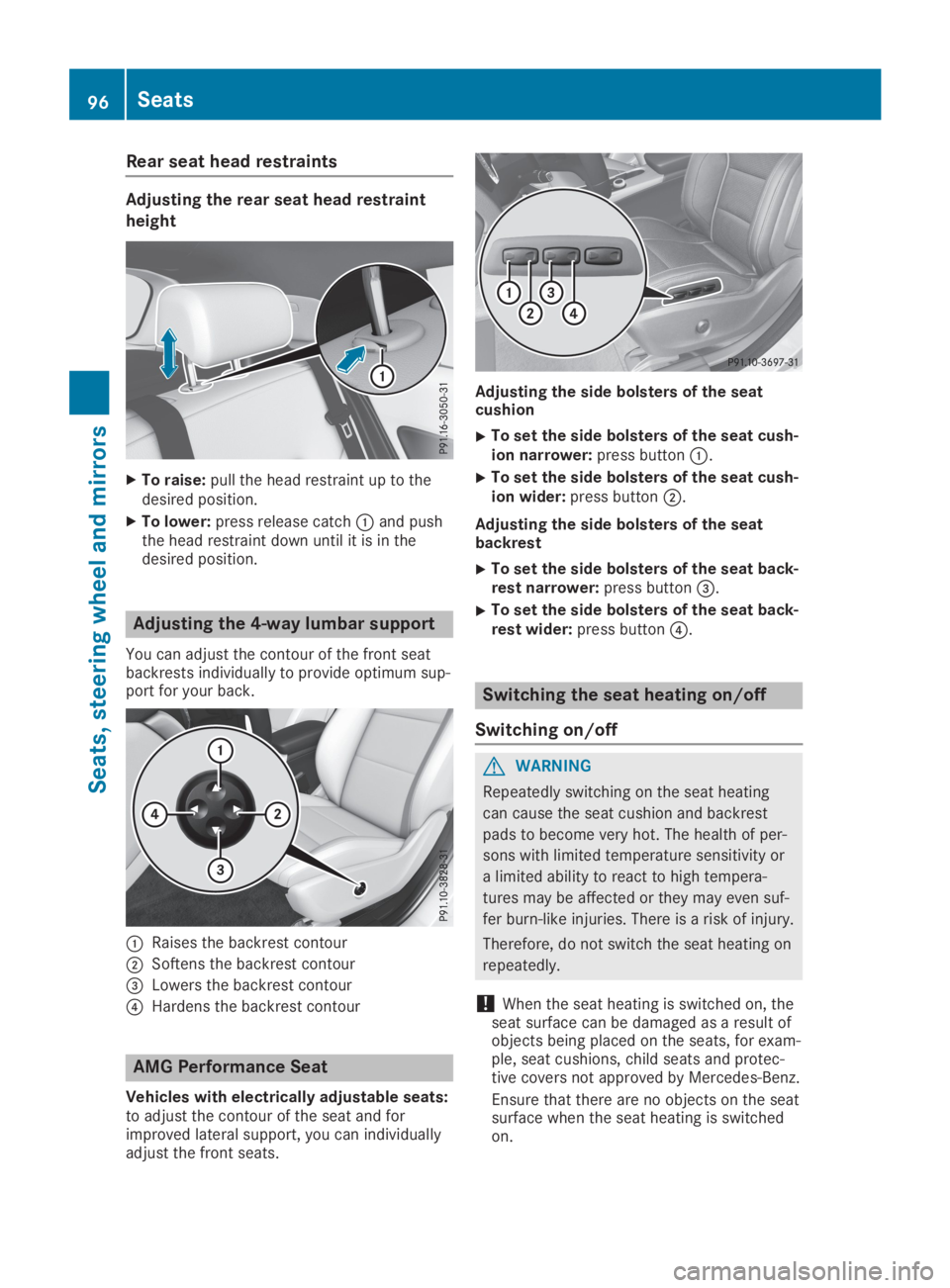 MERCEDES-BENZ GLA 2019  Owners Manual Rear seat head restraints
Adjusting the rear seat head restraint
height
XTo raise:pull the head restraint up to thedesired position.
XTo lower:press release catch�Cand pushthe head restraint down unti