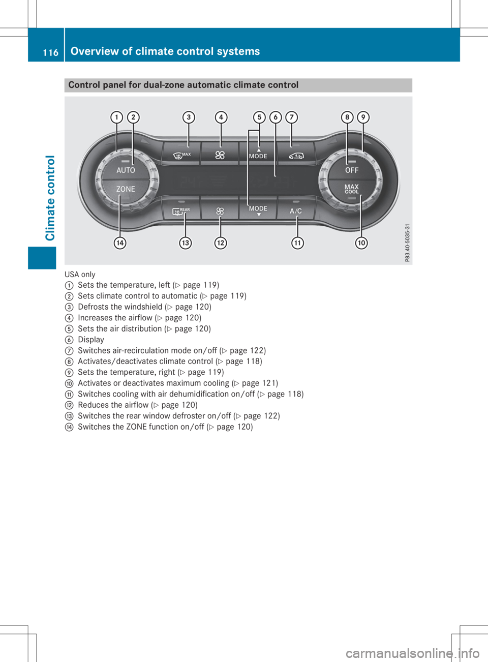 MERCEDES-BENZ GLA 2020  Owners Manual Cont
rolpanel fordual-zone autom atic clim atecont rol US
Aon ly
0043 Setsth ete mper ature,left (Ypage 119)
0044 Setsclim atecontrol to auto matic(Y page 119)
0087 Defrost sth ewind shield(Y page 120