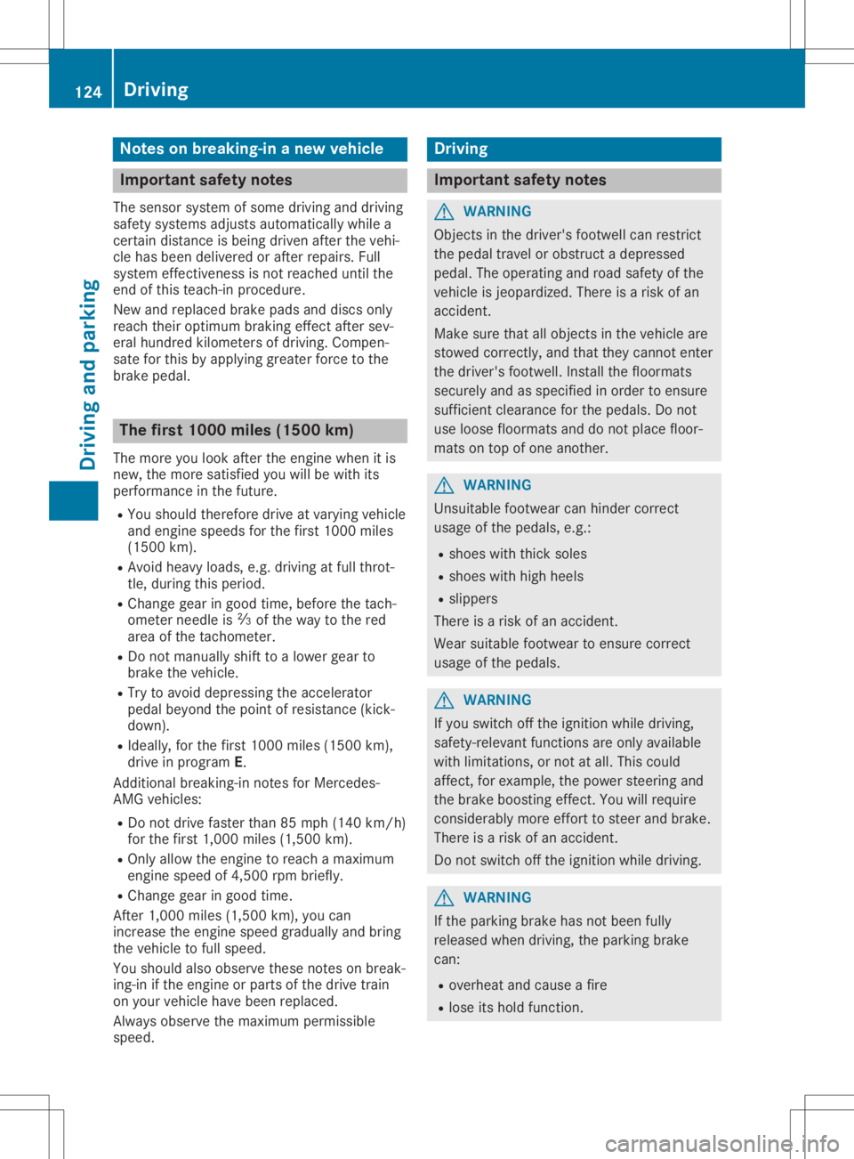 MERCEDES-BENZ GLA 2020  Owners Manual Note
son bre aking-in ane wve hic le Impo
rtant safety notes
Th ese nso rsy ste mof some driving and driving
sa fety syste ms adjus tsautoma tically wh ile a
cer taindista nce isbe ing driven after th