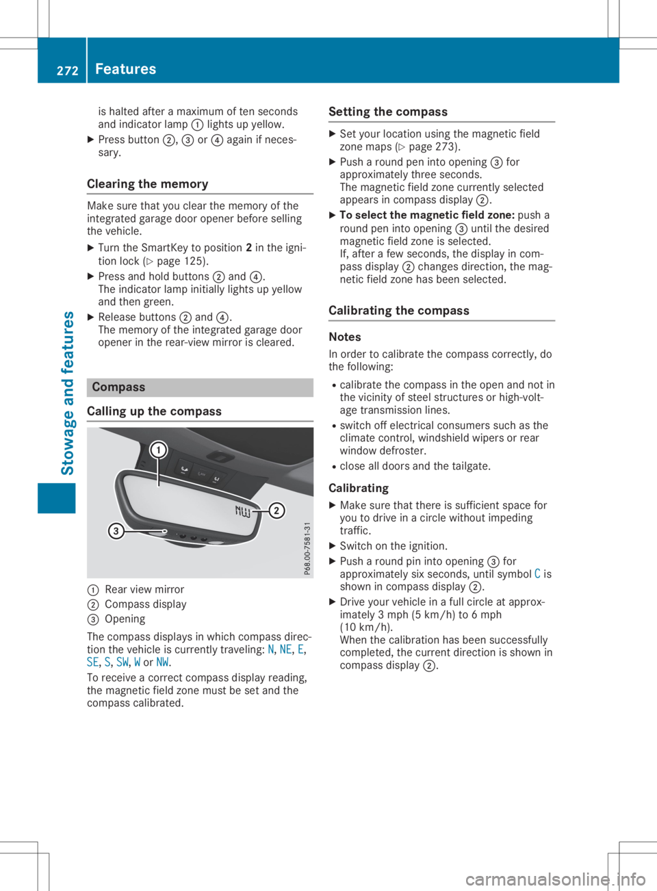 MERCEDES-BENZ GLA 2020  Owners Manual is
halted afteramaxim umoften seco nds
and indic atorlamp 0043light sup yellow.
X Press button0044, 0087or0085 again ifnec es-
sary.
Clear ingthemem ory Make
surethatyouclear thememo ryof the
int egra