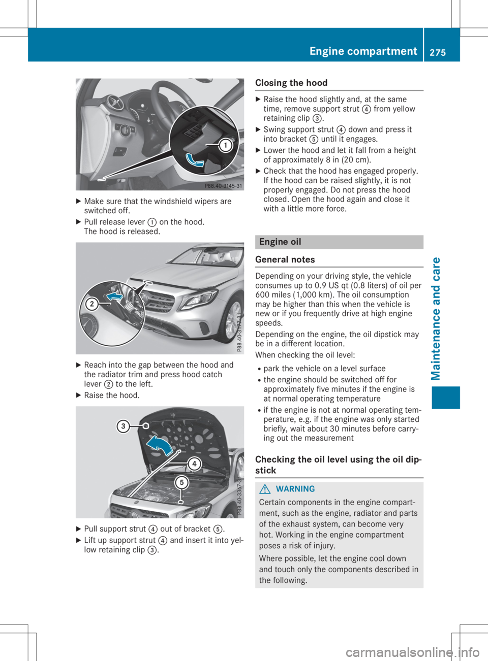MERCEDES-BENZ GLA 2020  Owners Manual X
Make surethatthewindshield wipersare
switched off.
X Pull release lever0043onthe hood.
The hood isreleased. X
Reach intothegap between thehood and
the radiator trimandpress hoodcatch
lever 0044tothe