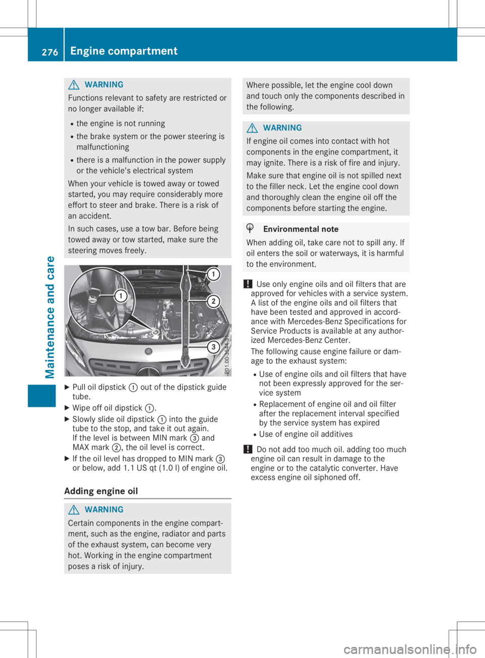 MERCEDES-BENZ GLA 2020  Owners Manual G
WARNING
Functions relevant tosafety arerestricted or
no longer available if:
R the engine isnot running
R the brake system orthe pow ersteering is
malfu nctioning
R there isamalfu nction inthe pow e