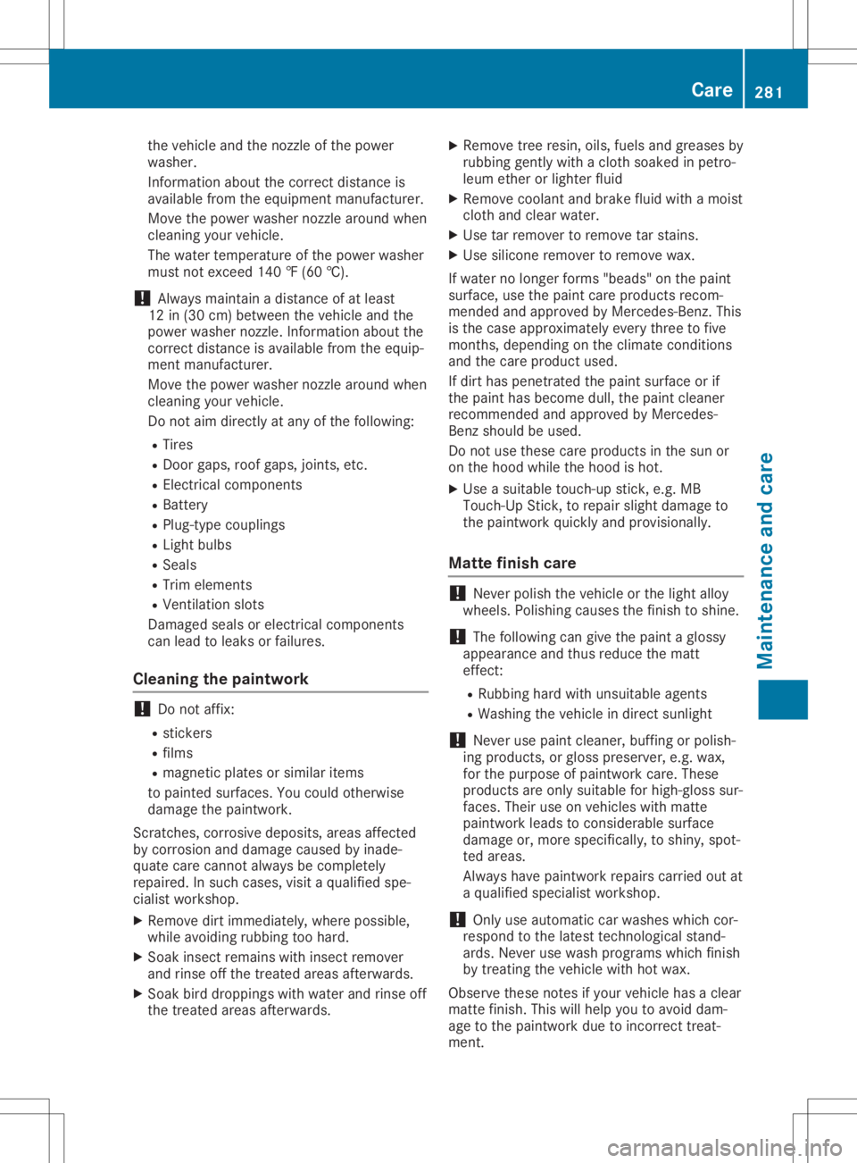 MERCEDES-BENZ GLA 2020  Owners Manual the
vehicleand thenozzl eof the powe r
wa she r.
Info rma tionab ou tthe corr ectdista nce is
av ailabl e fro mthe equipme ntma nuf actu rer.
Mov ethe powe rwa she rnozzl ear ou nd when
cle ani ng you
