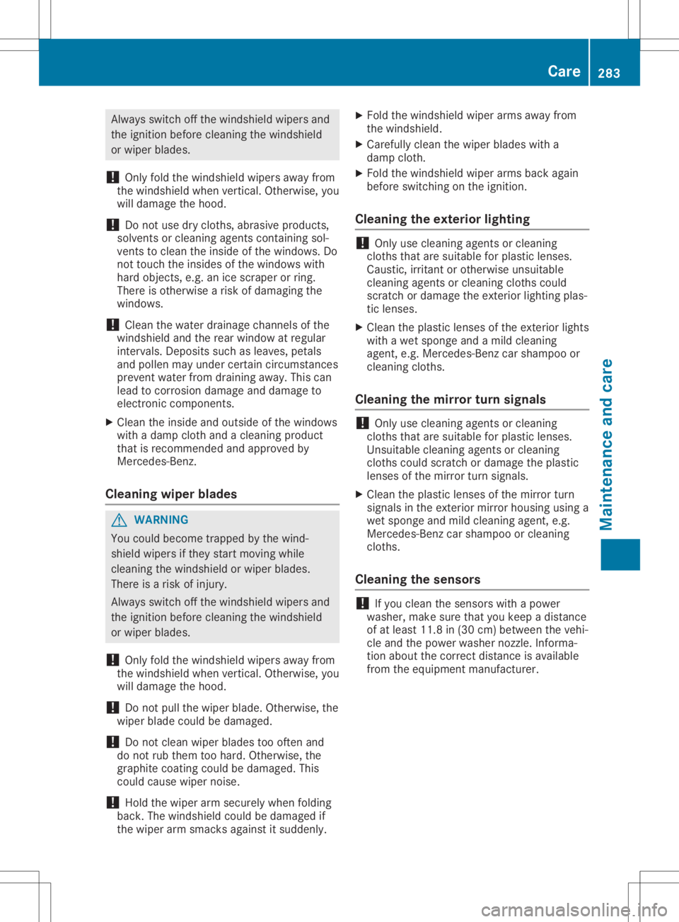 MERCEDES-BENZ GLA 2020  Owners Manual Alw
ayssw itch offthe windsh ield wipe rs and
the igniti onbefore cleani ng the windsh ield
or wipe rbl ad es.
! Onl
yfol dthe windsh ield wipe rs aw ay from
the windsh ield wh en ver tica l.Othe rwis