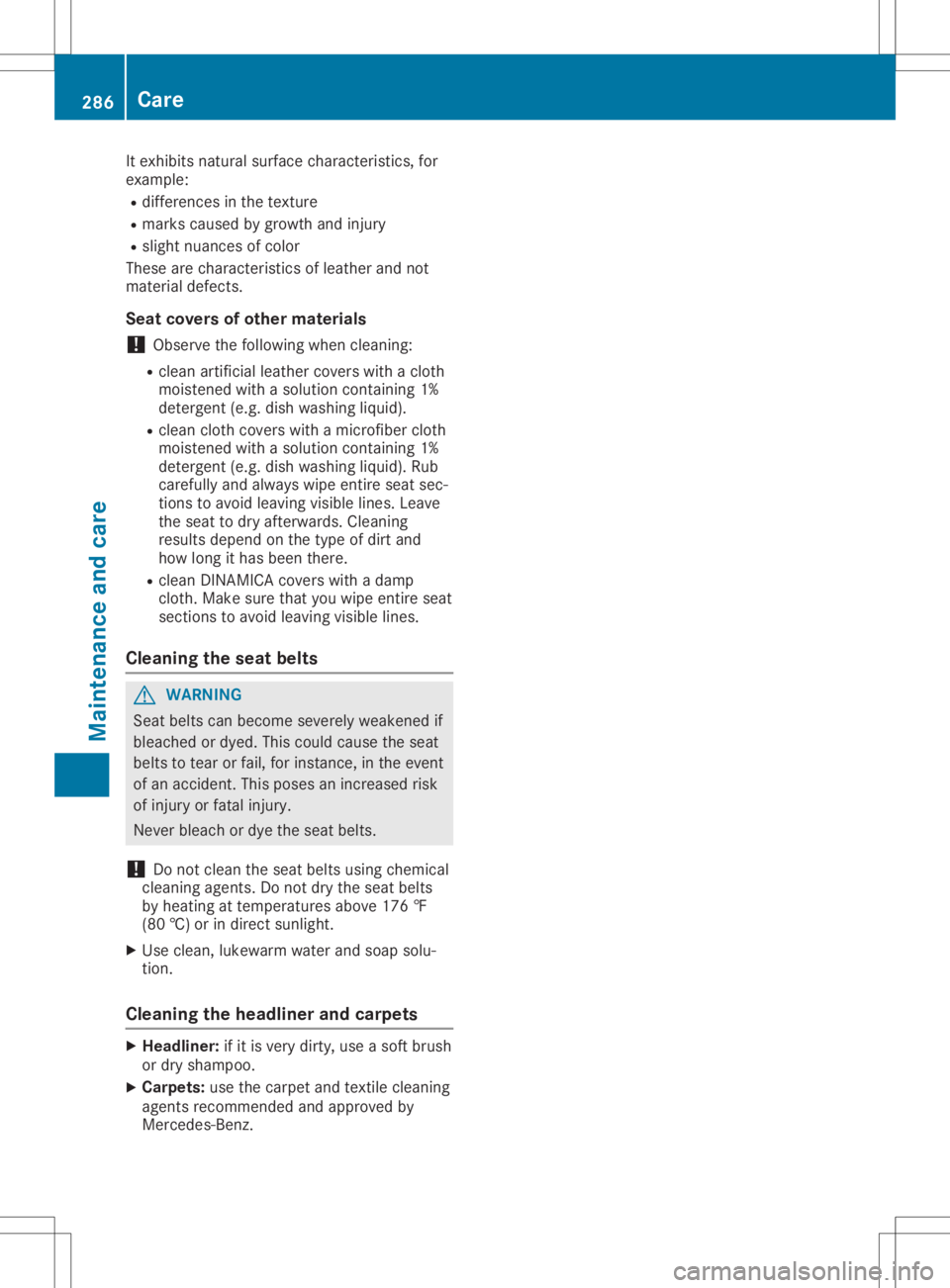 MERCEDES-BENZ GLA 2020  Owners Manual It
exhibi tsnatural surface characteristics, for
example :
R differences inthe texture
R marks causedby growth andinjury
R sligh tnuances ofcolor
These arecharacteristics oflea ther andnot
materia lde