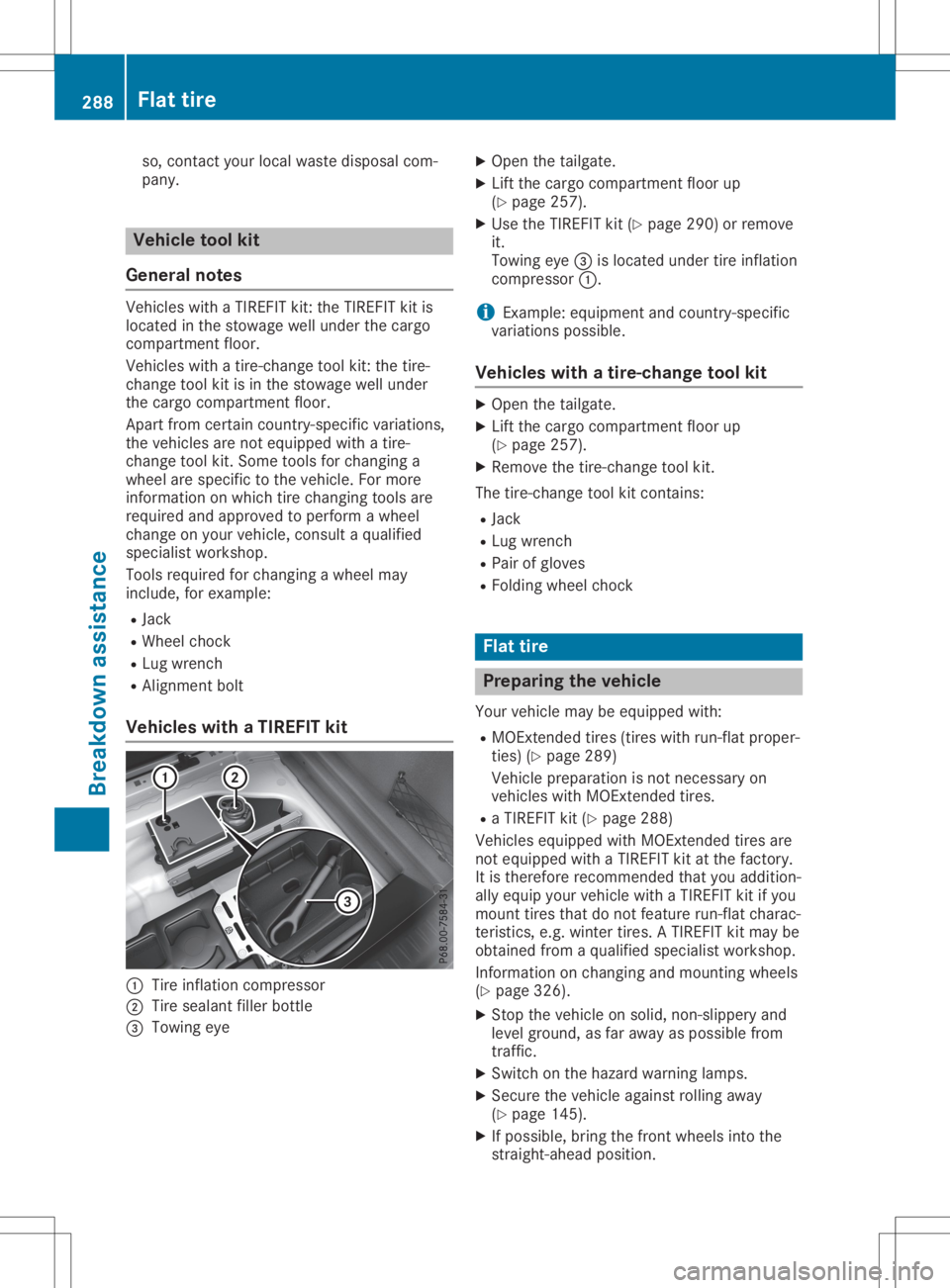 MERCEDES-BENZ GLA 2020  Owners Manual so,
cont actyour local waste disposa lcom-
pany. Vehicle
toolkit
General notes Vehicles
withaTIREFIT kit:the TIREFIT kitis
located inthe stowage wellunder thecargo
compartment floor.
Vehicles withatir