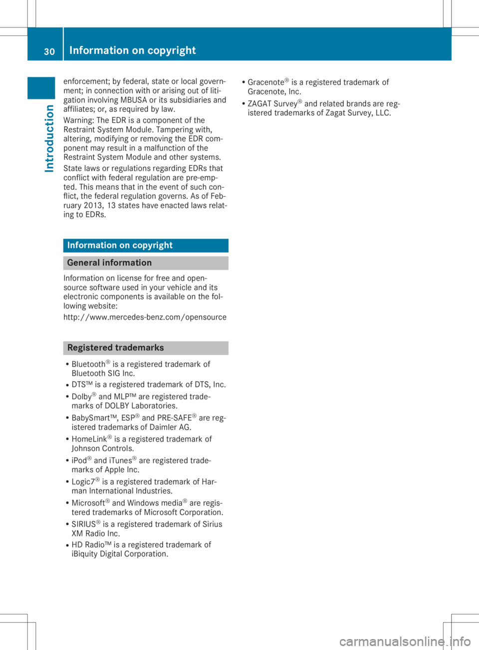 MERCEDES-BENZ GLA 2020  Owners Manual enfor
cemen t;by federal, stateor local govern -
ment ;in con nect ionwith orarising outofliti-
gation involvin gMBUS Aor its subsidiaries and
affiliates; or,asrequired bylaw.
Warning :The EDRis acomp