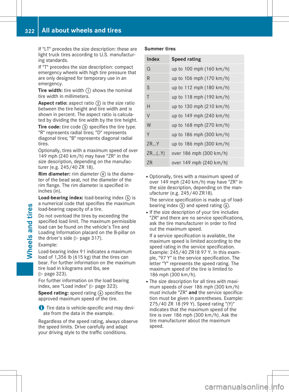 MERCEDES-BENZ GLA 2020  Owners Manual If
"LT" precedes thesize descriptio n:these are
light truck tiresaccording toU.S. manufactur-
ing standards.
If "T" precedes thesize descriptio n:compact
emergency wheelswith high tire