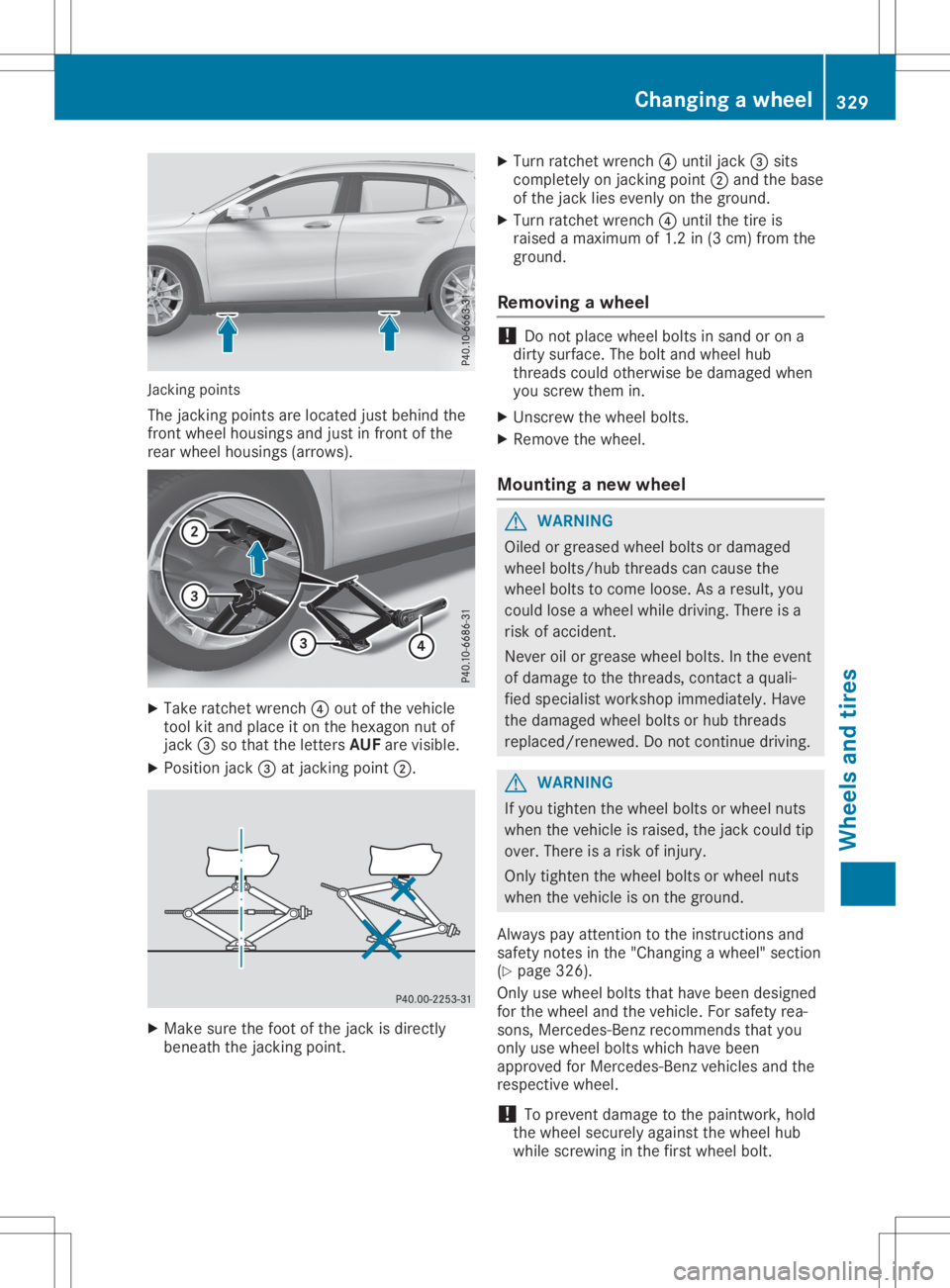 MERCEDES-BENZ GLA 2020  Owners Manual Jack
ingpoin ts
The jackin gpoin tsare locat edjustbehin dth e
fro ntwheel housin gsand justin fro ntofthe
rear wheel housin gs(arr ows). X
Take ratche twren ch0085 out ofthevehi cle
to ol kit and pla