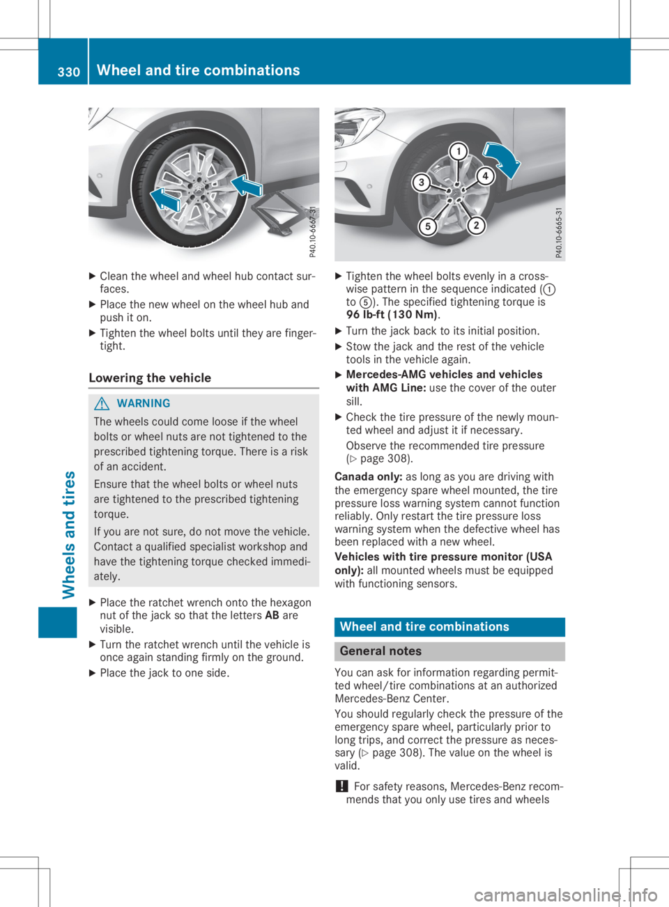 MERCEDES-BENZ GLA 2020  Owners Manual X
Clean thewheel andwheel hubcontact sur-
fac es.
X Plac eth ene wwheel onthewheel huband
push iton .
X Tigh tenth ewheel boltsunt ilth ey are finger -
tig ht.
Loweri ngthevehi cle G
WAR
NING
The whee