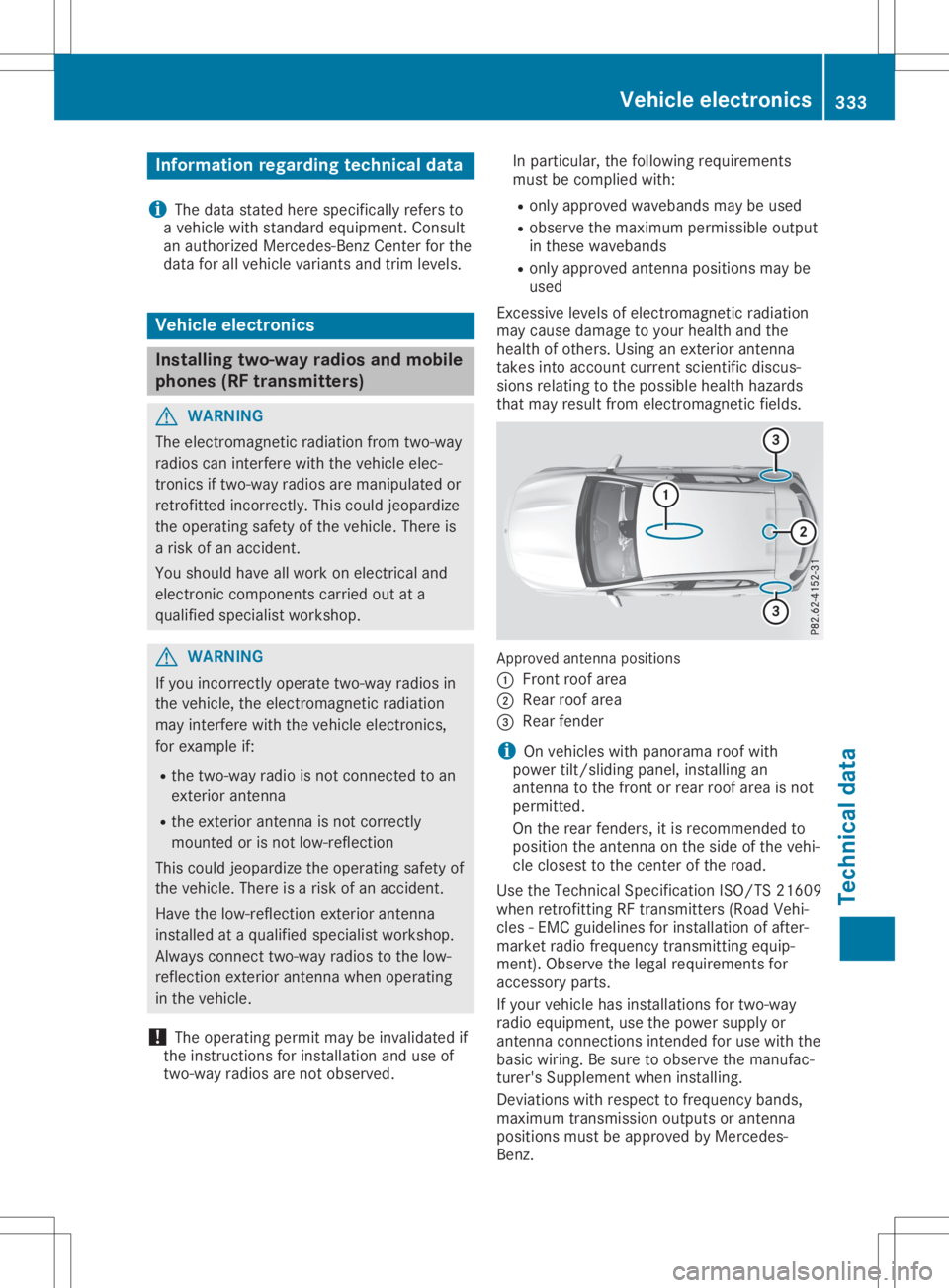 MERCEDES-BENZ GLA 2020  Owners Manual Infor
mation reg ardin gtech nicalda ta
i The
datast ate dher espec ifically refers to
a veh iclewit hstand ard equipm ent.Con sult
an auth orizedMer cedes- BenzCen terfor the
dat afor allveh iclevar 