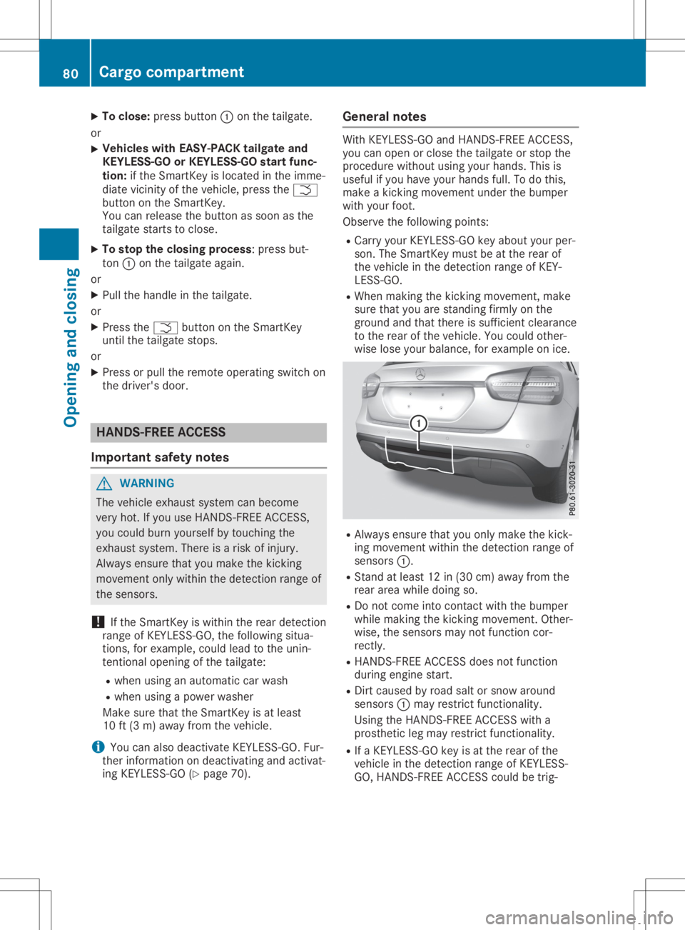 MERCEDES-BENZ GLA 2020  Owners Manual X
To clos e:pre ssbutton 0043onthe tailgate .
or X Vehi
cles with EASY-PA CK tailgate and
KE YLES S-GO orKEYLES S-GO startfunc-
tio n:ifthe Sma rtKey islocate din the imm e-
di ate vicinity ofthe vehi