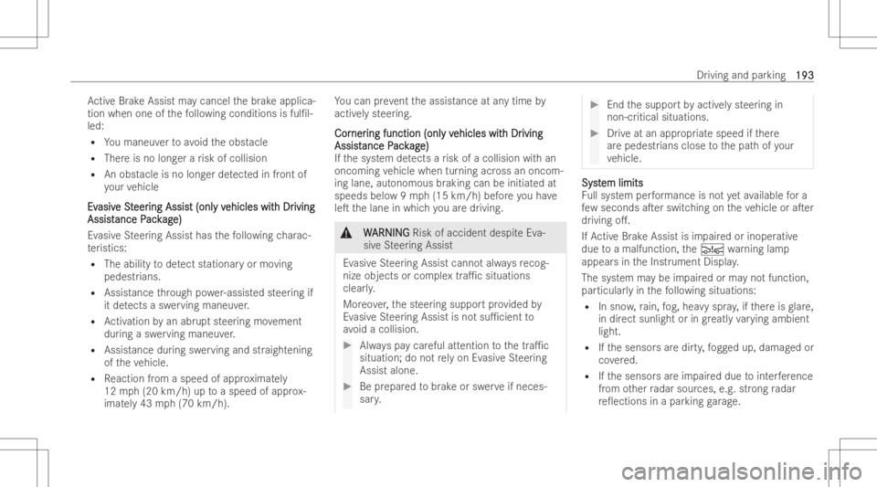 MERCEDES-BENZ GLA 2022 Owners Manual Ac
tiveBr ak eAssi stma ycanc elthebr ak eapplica-
tion when oneofthefo llo wing conditions isful/l-
led:
R Youmaneuv ertoavoid theobst acle
R Ther eis no long erarisk ofcolli sion
R Anobs tacle isno MERCEDES-BENZ GLA 2022 Owners Manual Ac
tiveBr ak eAssi stma ycanc elthebr ak eapplica-
tion when oneofthefo llo wing conditions isful/l-
led:
R Youmaneuv ertoavoid theobst acle
R Ther eis no long erarisk ofcolli sion
R Anobs tacle isno