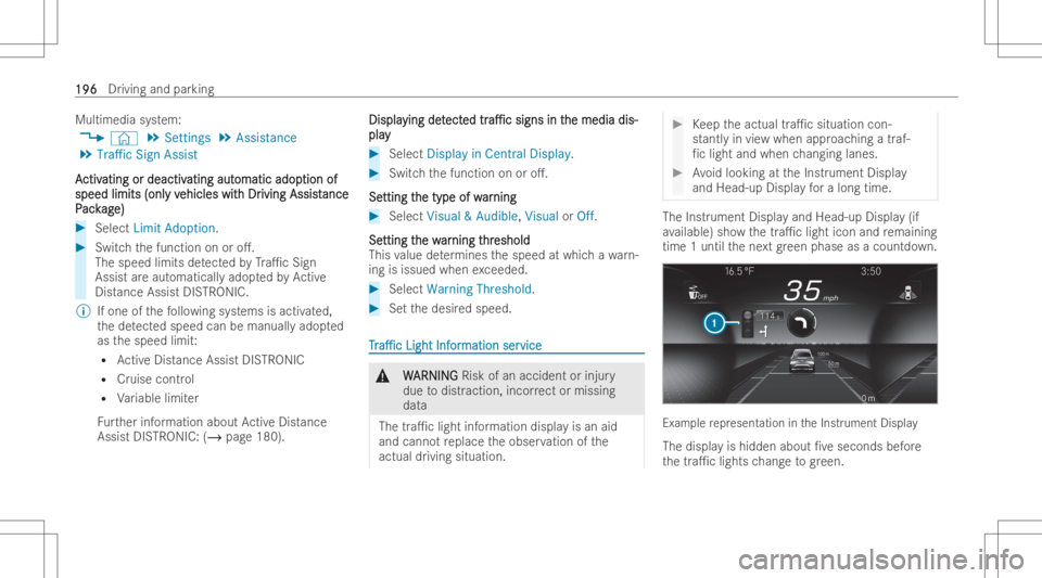 MERCEDES-BENZ GLA 2022 Owners Manual Multim
ediasystem:
4 © 5
Set tings 5
Ass istan ce
5 Traff icSign Assist
A A
ctiv ctiv
ating ordea ctiv ating
ordea ctivating aut ating
automa ticado p oma
ticado ption of tion
of
spe edlimits (onl sp MERCEDES-BENZ GLA 2022 Owners Manual Multim
ediasystem:
4 © 5
Set tings 5
Ass istan ce
5 Traff icSign Assist
A A
ctiv ctiv
ating ordea ctiv ating
ordea ctivating aut ating
automa ticado p oma
ticado ption of tion
of
spe edlimits (onl sp