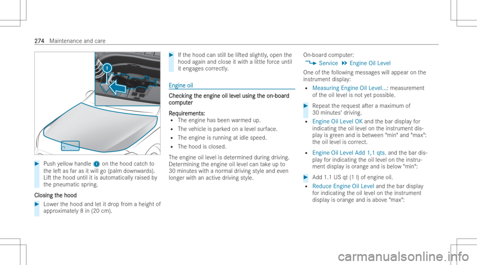 MERCEDES-BENZ GLA 2022 Owners Manual #
Push yello whandle 1onthehood catchto
th eleT asfaras itwill go(palm down wards).
LiT thehood untilitis aut omaticall yra ised by
th epneumatic spring.
Closing t Closing
the hood he
hood #
Lowe rt MERCEDES-BENZ GLA 2022 Owners Manual #
Push yello whandle 1onthehood catchto
th eleT asfaras itwill go(palm down wards).
LiT thehood untilitis aut omaticall yra ised by
th epneumatic spring.
Closing t Closing
the hood he
hood #
Lowe rt