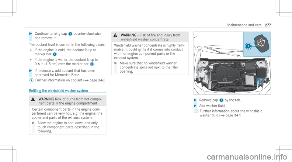 MERCEDES-BENZ GLA 2022 Owners Manual #
Continue turning cap1count er-cloc kwise
and remo veit.
The coolant leve lis cor rect inthefo llo wing cases :
R Ifth eengine iscold, thecoolant isup to
mar kerbar 2.
R Ifth eengine iswa rm,th ecool MERCEDES-BENZ GLA 2022 Owners Manual #
Continue turning cap1count er-cloc kwise
and remo veit.
The coolant leve lis cor rect inthefo llo wing cases :
R Ifth eengine iscold, thecoolant isup to
mar kerbar 2.
R Ifth eengine iswa rm,th ecool