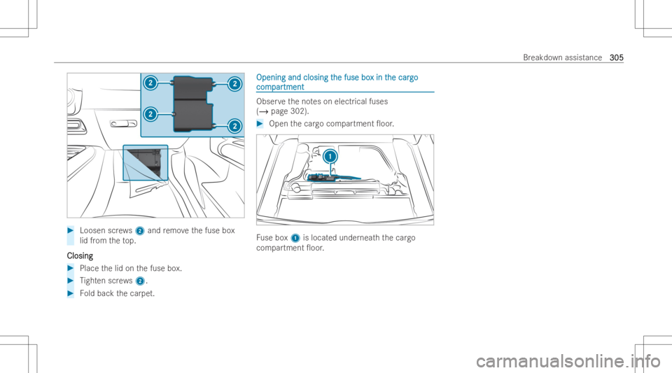 MERCEDES-BENZ GLA 2022  Owners Manual #
Loosen screws2 and remo vethefuse box
lid from theto p.
Closing Closing
#
Place thelid on thefuse box. #
Tight enscrews 2. #
Foldbac kth ecar pet. Opening
andclosing t Opening
andclosing the fuse bo
