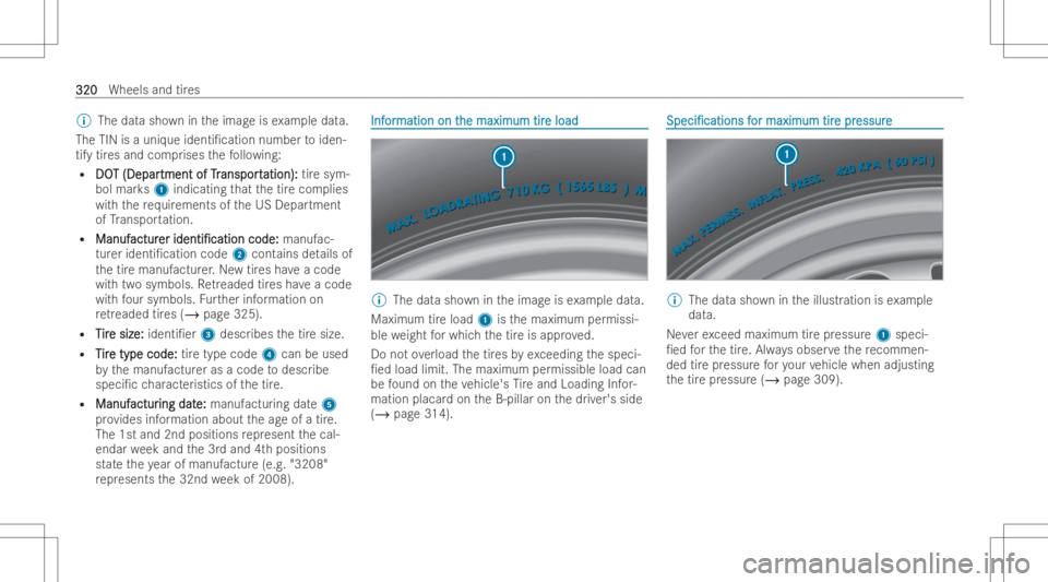 MERCEDES-BENZ GLA 2022 Owners Manual %
The datash ow nin theimag eis ex am ple data.
The TINisauni queident i/cationnumber toiden-
tify tires and comprises thefo llo wing:
R DO DO
T(Depar T
(Depar tmentofTr tment
ofTranspo rt anspo
rtat MERCEDES-BENZ GLA 2022 Owners Manual %
The datash ow nin theimag eis ex am ple data.
The TINisauni queident i/cationnumber toiden-
tify tires and comprises thefo llo wing:
R DO DO
T(Depar T
(Depar tmentofTr tment
ofTranspo rt anspo
rtat