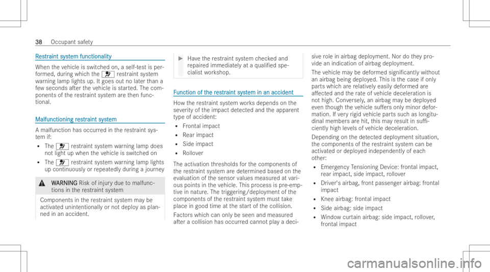 MERCEDES-BENZ GLA 2022 Owners Manual RR
es estr tr
aint syst aint
system function ality em
function ality When
theve hicle isswitc hedon,aself -tes tis per -
fo rm ed, during whic hth e0075 restr aint system
wa rning lamplights up.Itgoes MERCEDES-BENZ GLA 2022 Owners Manual RR
es estr tr
aint syst aint
system function ality em
function ality When
theve hicle isswitc hedon,aself -tes tis per -
fo rm ed, during whic hth e0075 restr aint system
wa rning lamplights up.Itgoes