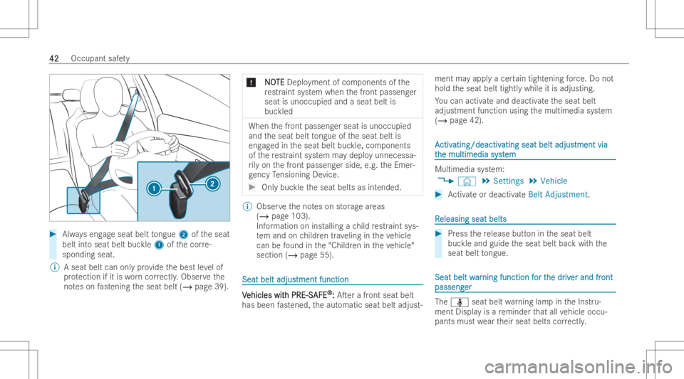 MERCEDES-BENZ GLA 2022 Owners Manual #
Alwayseng ageseat belttongue 2oftheseat
belt intoseat beltbuckle1 ofthecor re-
spond ingseat.
% Aseat beltcanonlypr ov ide thebest leve lof
pr otection ifit is wo rncor rectl y.Obser vethe
no teson MERCEDES-BENZ GLA 2022 Owners Manual #
Alwayseng ageseat belttongue 2oftheseat
belt intoseat beltbuckle1 ofthecor re-
spond ingseat.
% Aseat beltcanonlypr ov ide thebest leve lof
pr otection ifit is wo rncor rectl y.Obser vethe
no teson