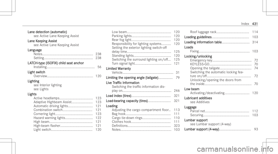 MERCEDES-BENZ GLA 2022 Owners Manual Lane
det Lane
detection (aut ection
(automatic ) omatic
)
see ActiveLane Keeping Assist
Lane K Lane
Keeping Assist eeping
Assist
see ActiveLane Keeping Assist
Languag e Languag
e
No tes... ........... MERCEDES-BENZ GLA 2022 Owners Manual Lane
det Lane
detection (aut ection
(automatic ) omatic
)
see ActiveLane Keeping Assist
Lane K Lane
Keeping Assist eeping
Assist
see ActiveLane Keeping Assist
Languag e Languag
e
No tes... ...........