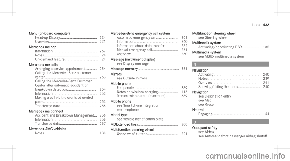 MERCEDES-BENZ GLA 2022 Owners Manual Menu
(on-boa r Menu
(on-boa rd com d
com put put
er) er)
Head -upDisplay............ .........................224
Ov ervie w..... .......... .................................221
Mer Mer
cedesme app ce MERCEDES-BENZ GLA 2022 Owners Manual Menu
(on-boa r Menu
(on-boa rd com d
com put put
er) er)
Head -upDisplay............ .........................224
Ov ervie w..... .......... .................................221
Mer Mer
cedesme app ce