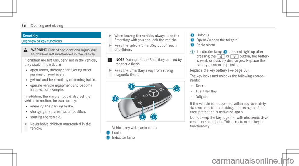 MERCEDES-BENZ GLA 2022 Owners Manual Sma
r Sma
rtK ey tK
ey OvOv
er er
vie vie
wof ke w
of keyfu nct ions y
fu nct ions &
W W
AR NIN G AR
NIN GRisk ofaccid entand inju ry due
to childr enleT unatt ended intheve hicle
If ch ildr enarele MERCEDES-BENZ GLA 2022 Owners Manual Sma
r Sma
rtK ey tK
ey OvOv
er er
vie vie
wof ke w
of keyfu nct ions y
fu nct ions &
W W
AR NIN G AR
NIN GRisk ofaccid entand inju ry due
to childr enleT unatt ended intheve hicle
If ch ildr enarele